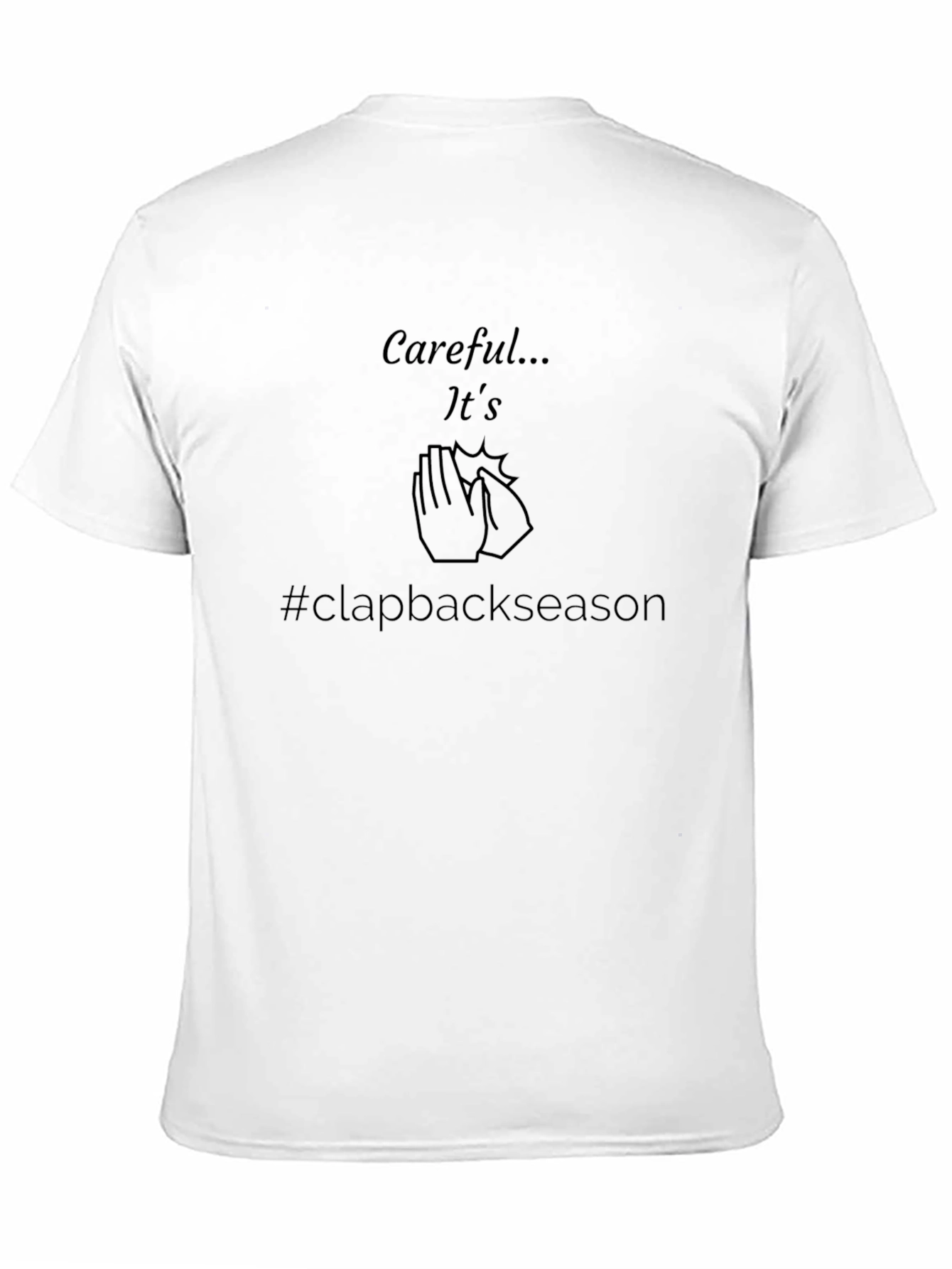 Careful Clapback Season Black T-Shirt