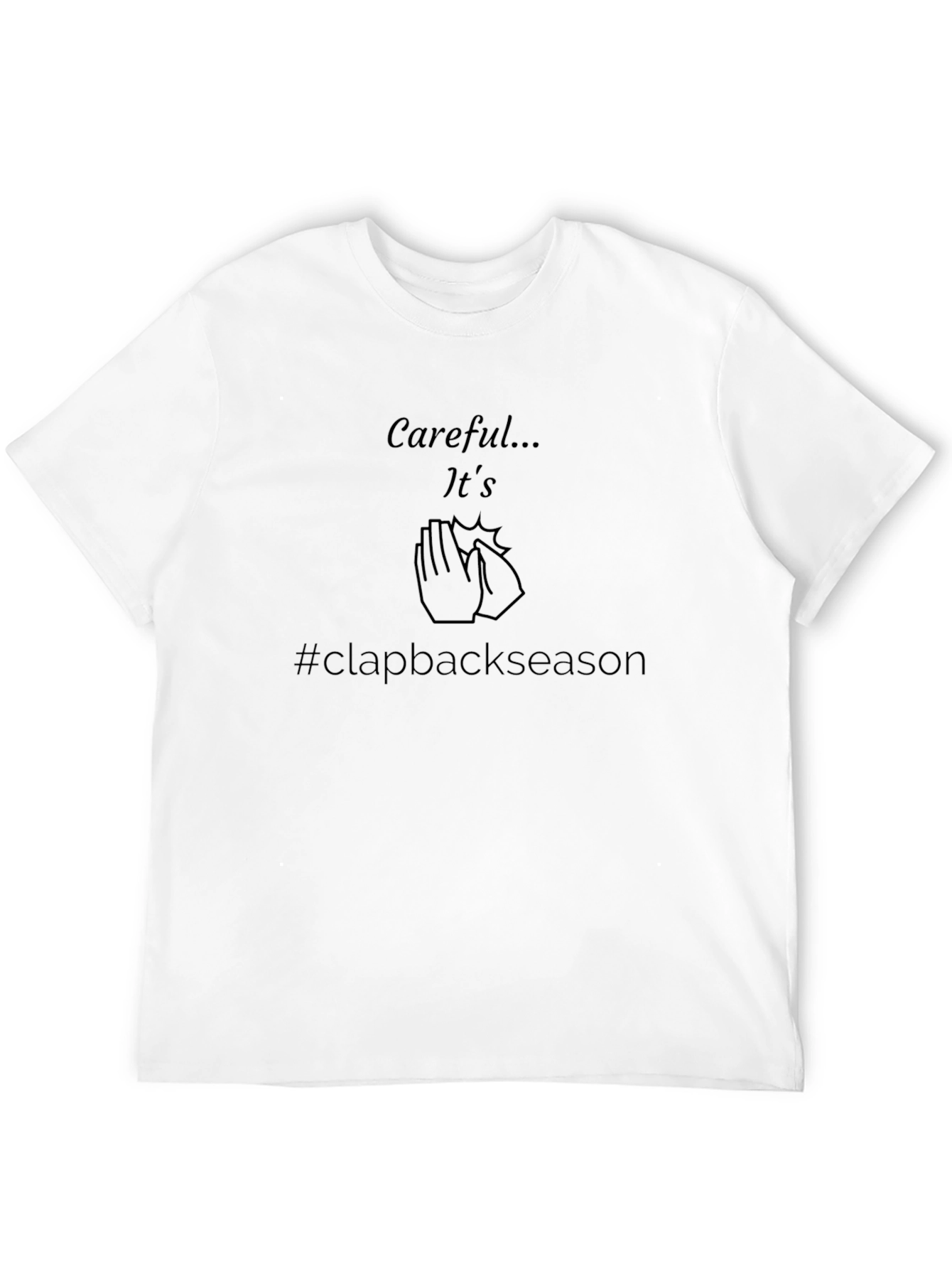 Careful Clapback Season Black T-Shirt