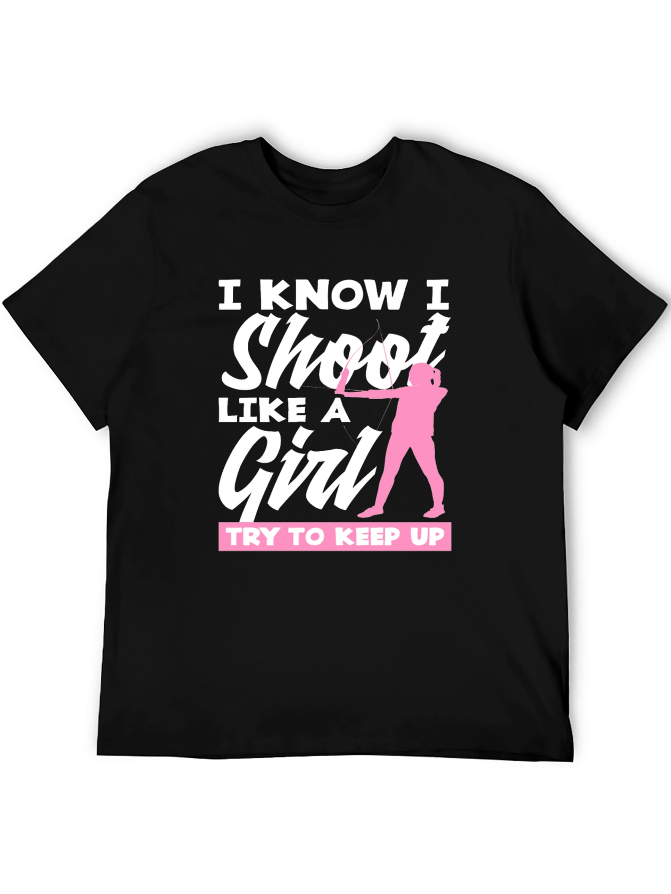 I Know I Shoot Like A Girl T-Shirt