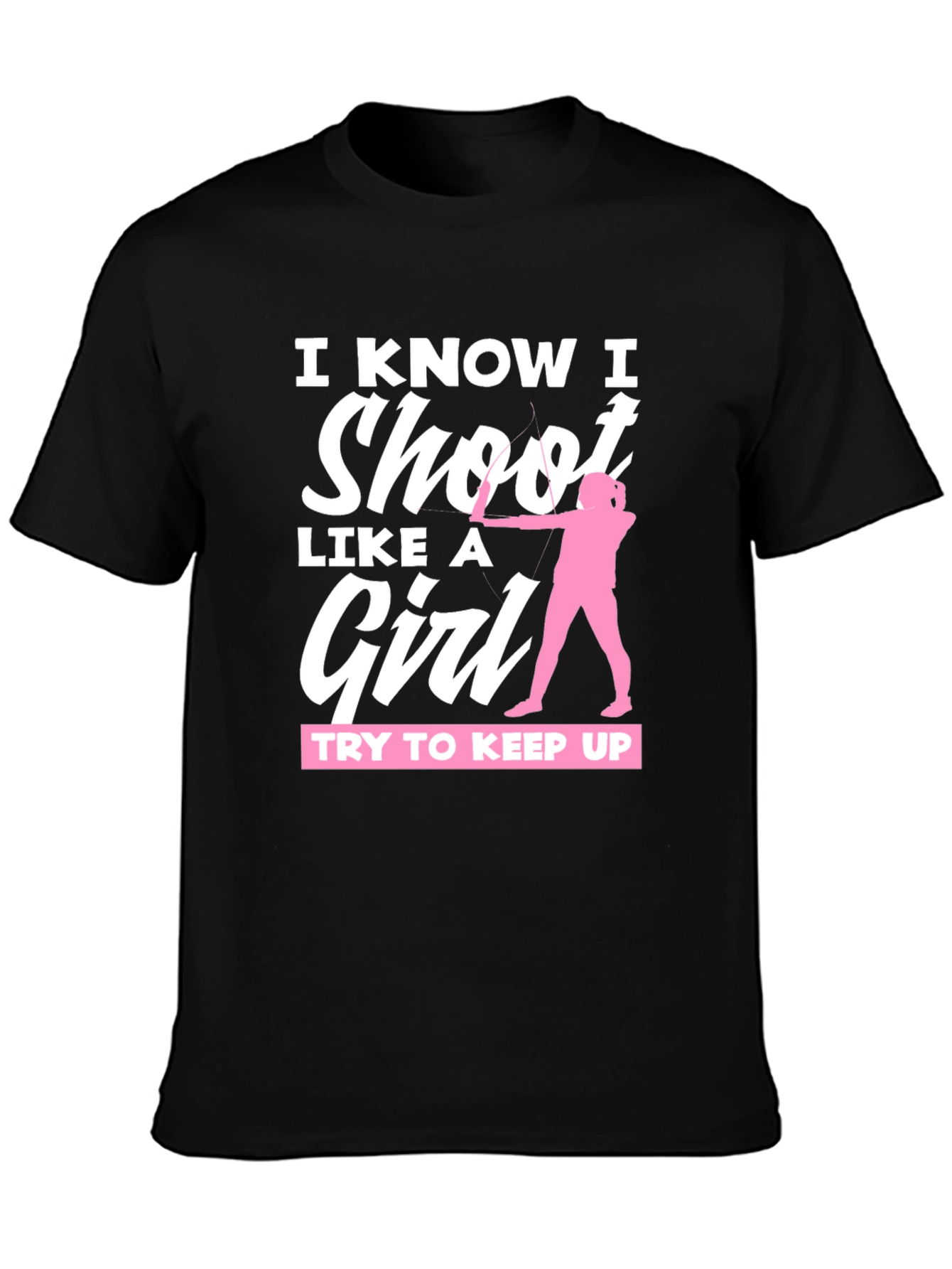 I Know I Shoot Like A Girl T-Shirt