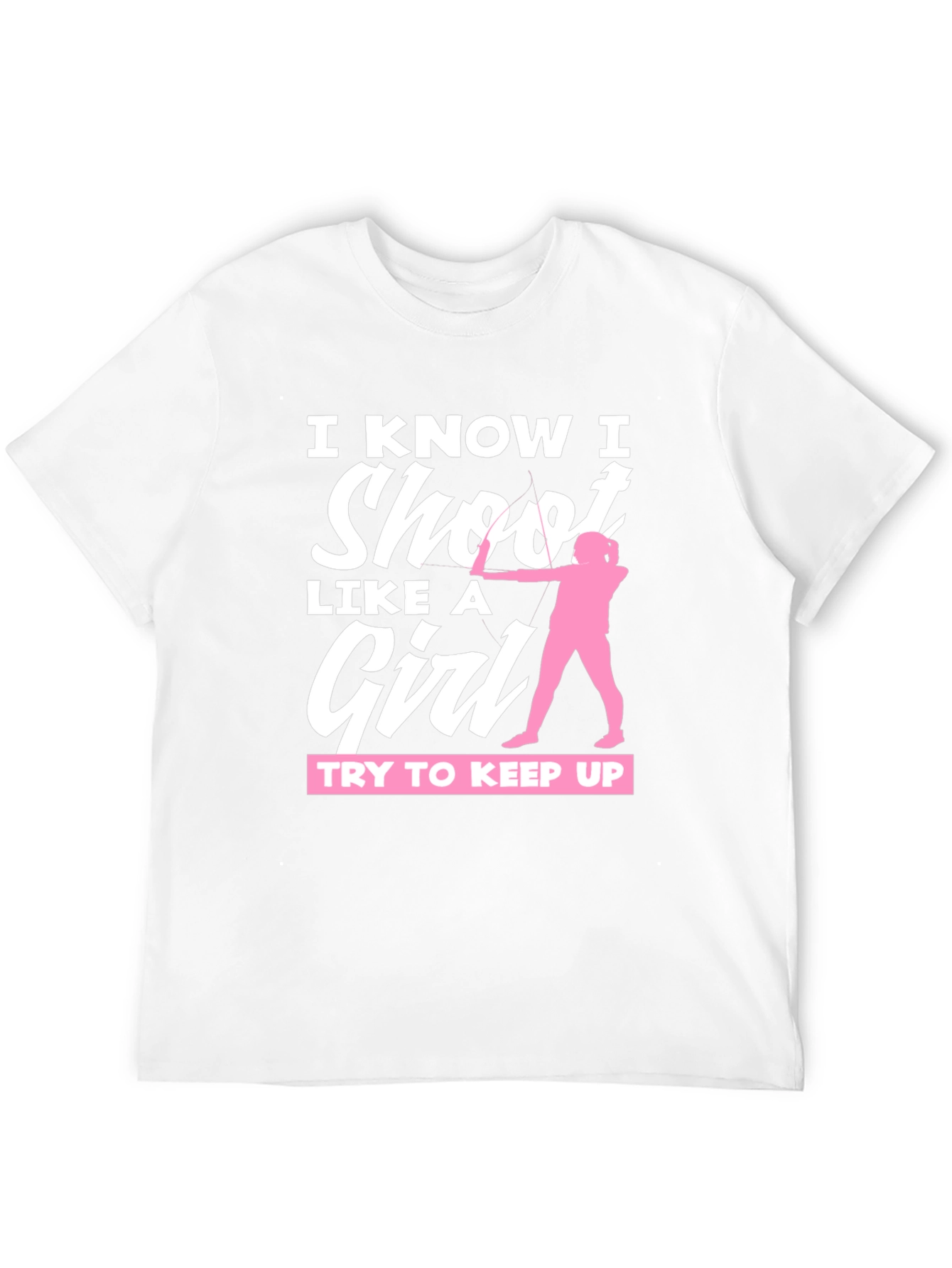 I Know I Shoot Like A Girl T-Shirt