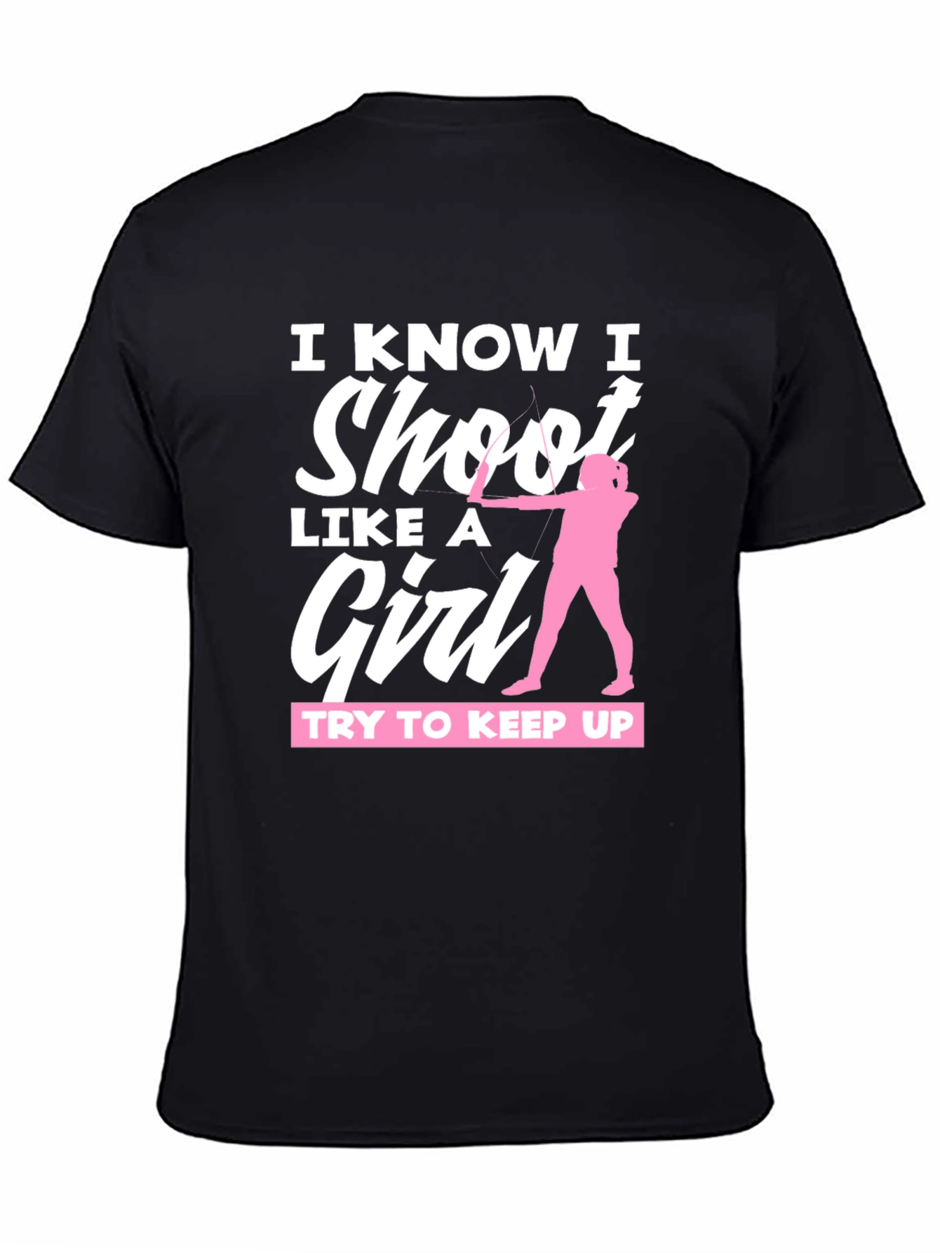 I Know I Shoot Like A Girl T-Shirt