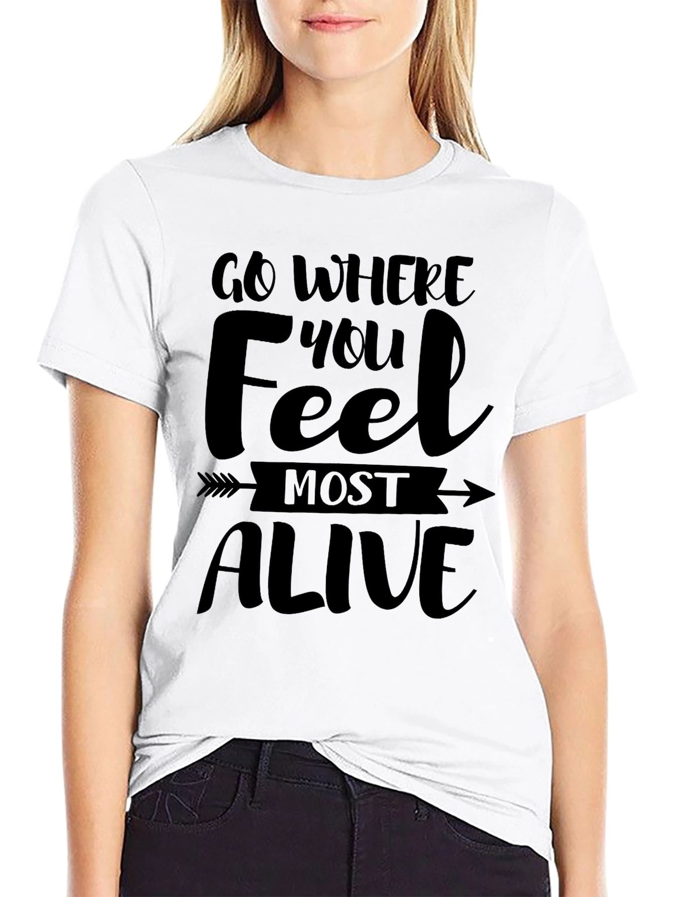 Go Where You Feel Most Alive Tee