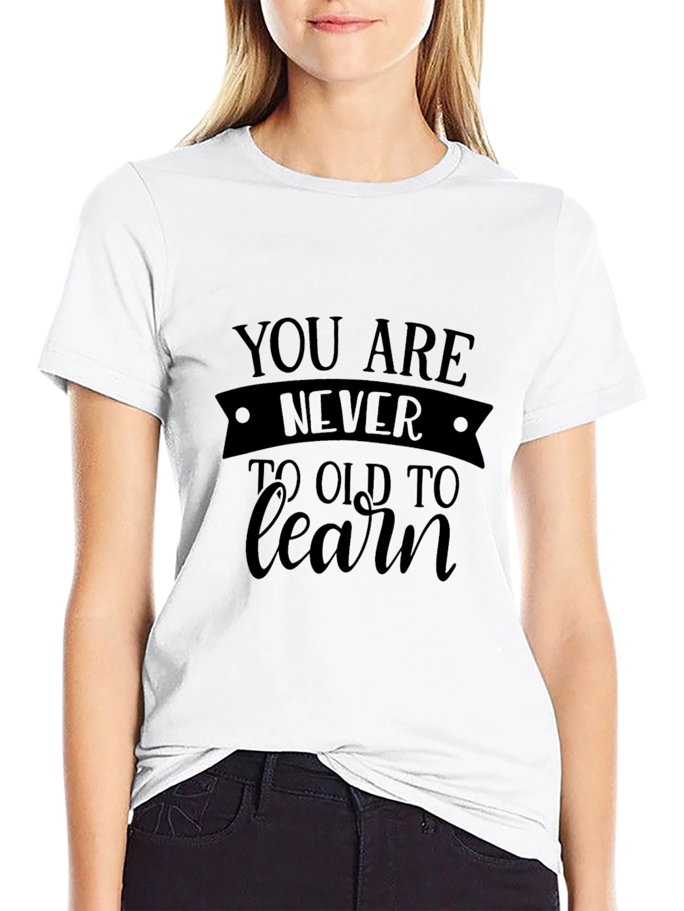 Never Too Old To Learn - Black T-Shirt