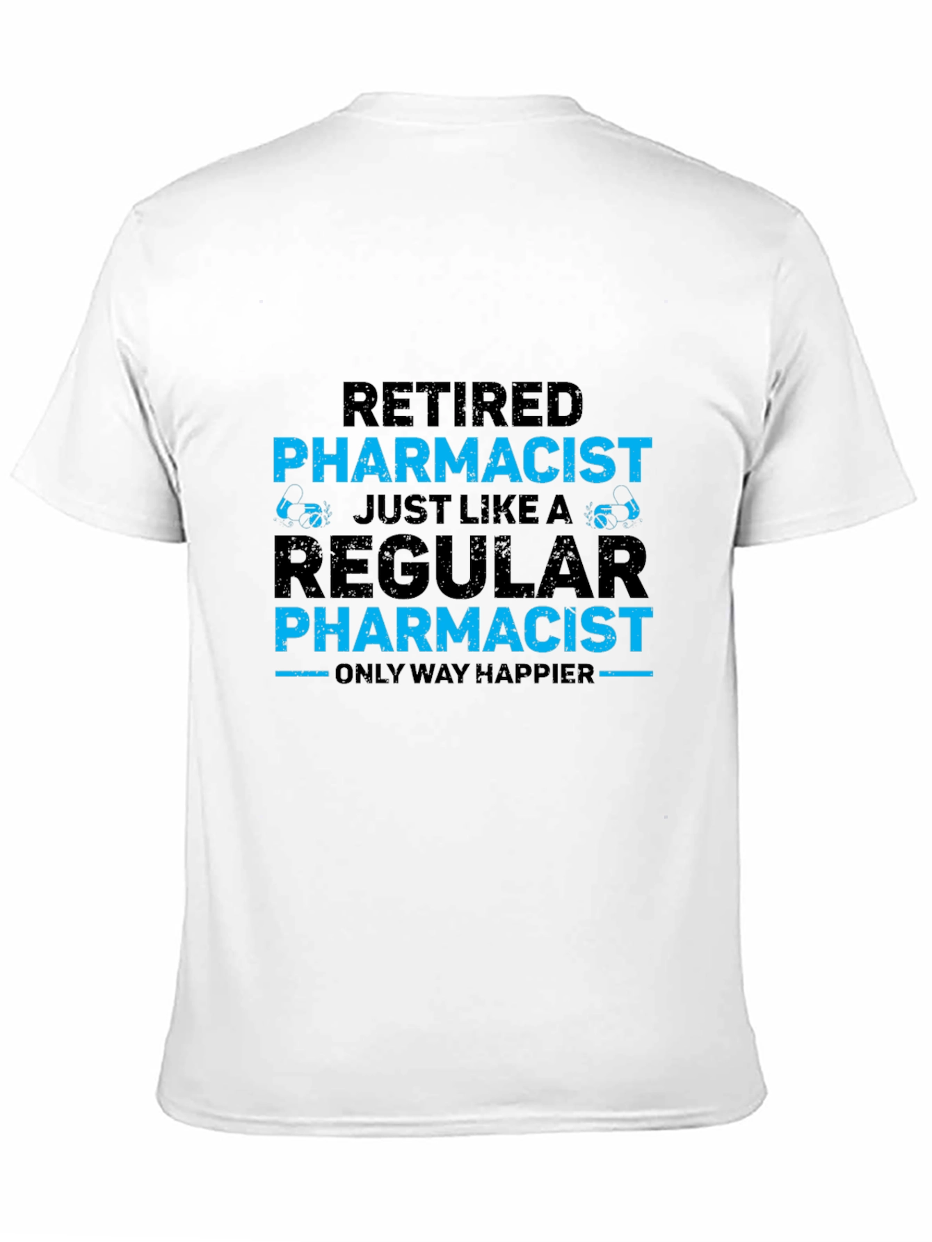 Retired Pharmacist T-Shirt - Happier Than Regular