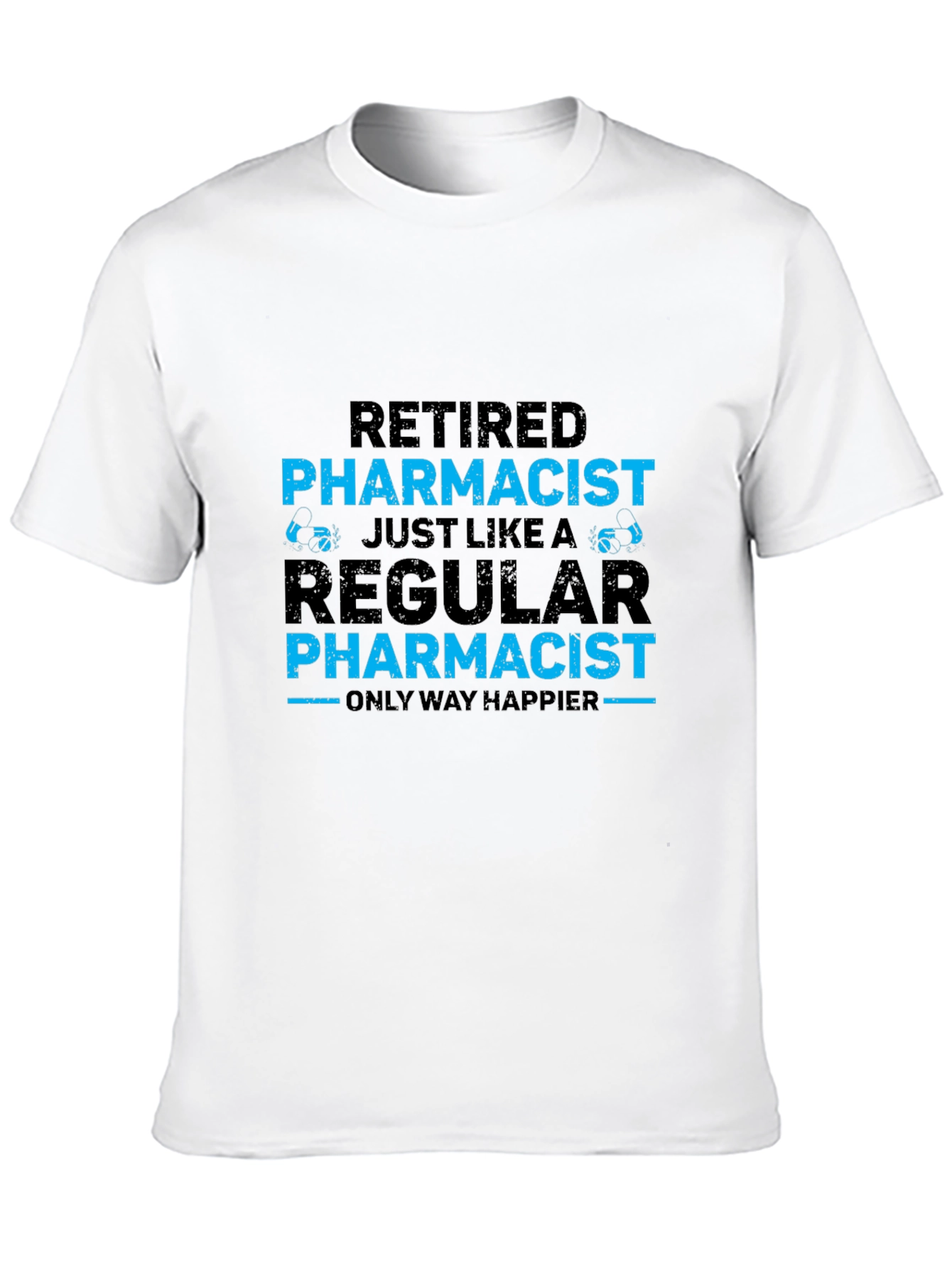 Retired Pharmacist T-Shirt - Happier Than Regular