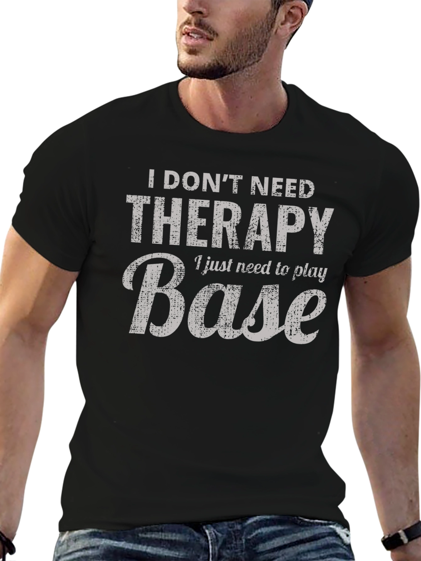 I Dont Need Therapy Base T-Shirt