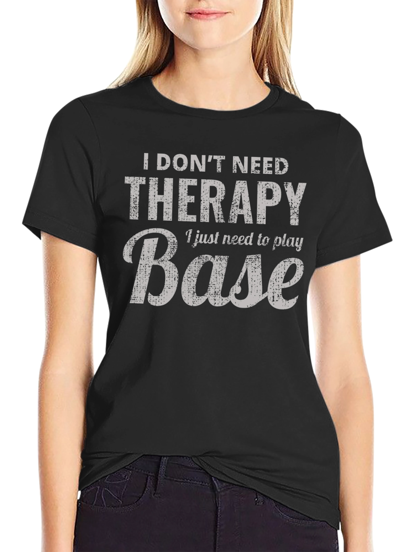 I Dont Need Therapy Base T-Shirt
