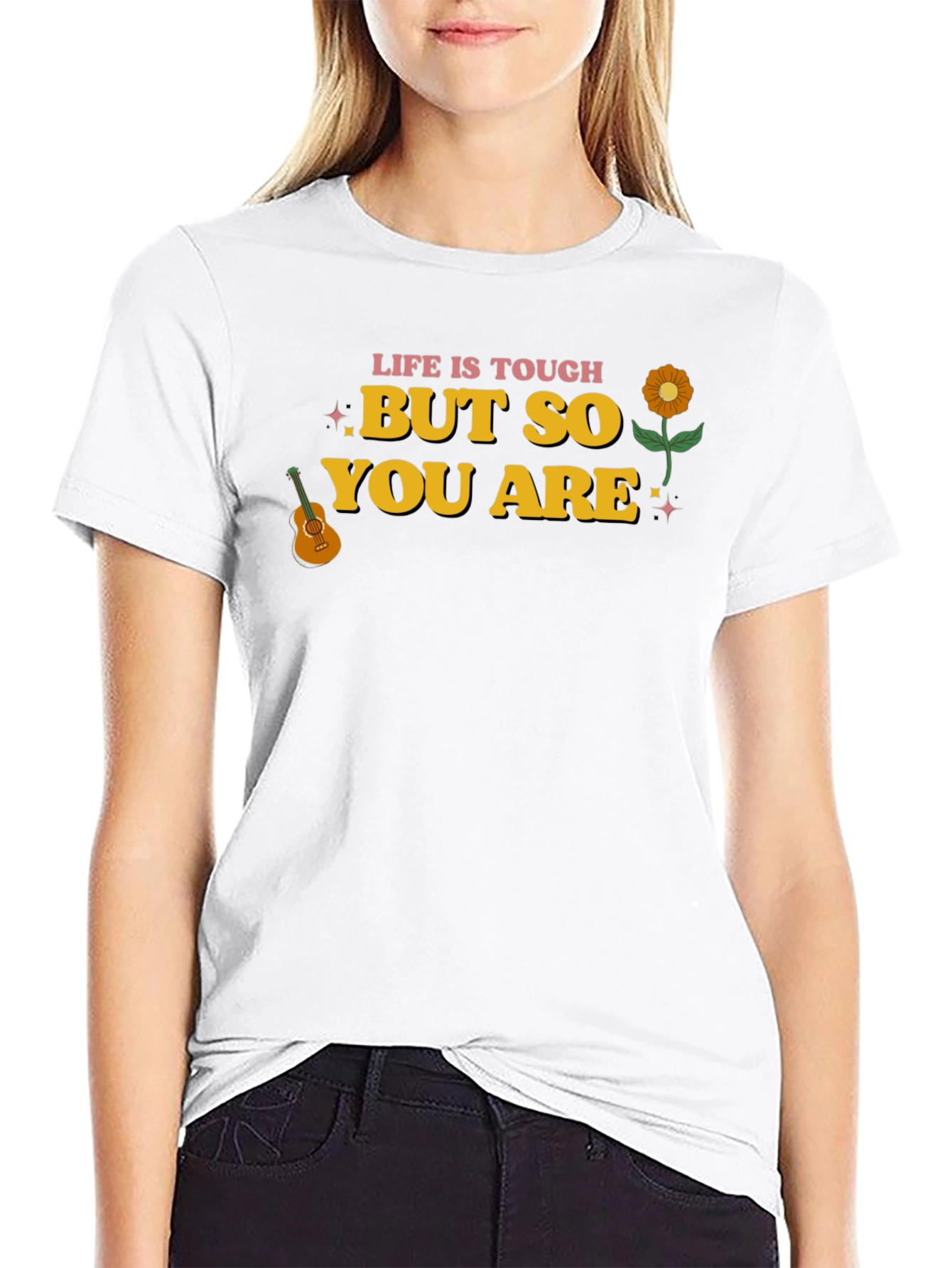 Life Is Tough But So You Are Graphic Tee