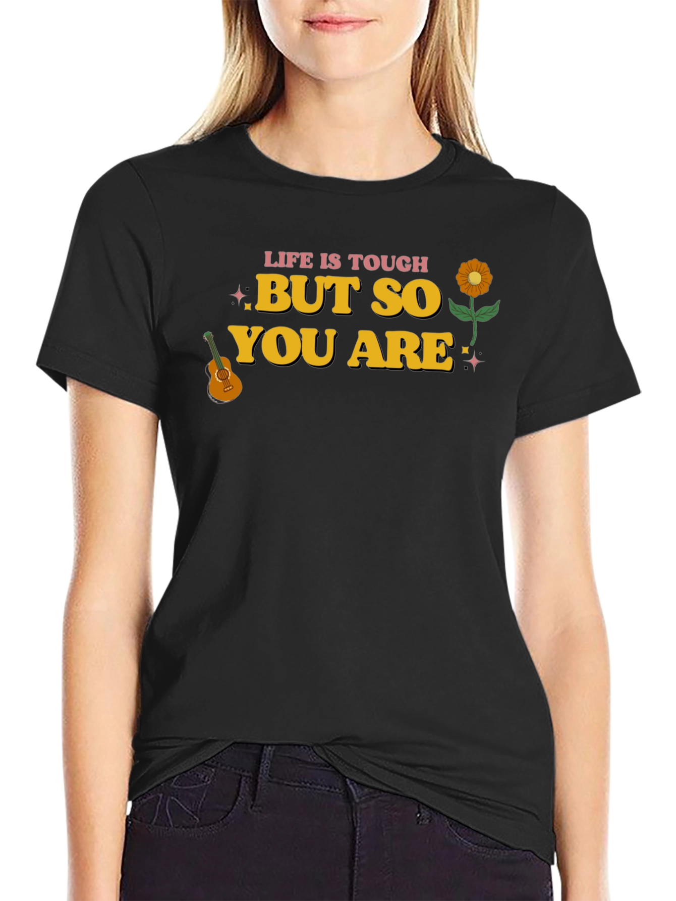 Life Is Tough But So You Are Graphic Tee