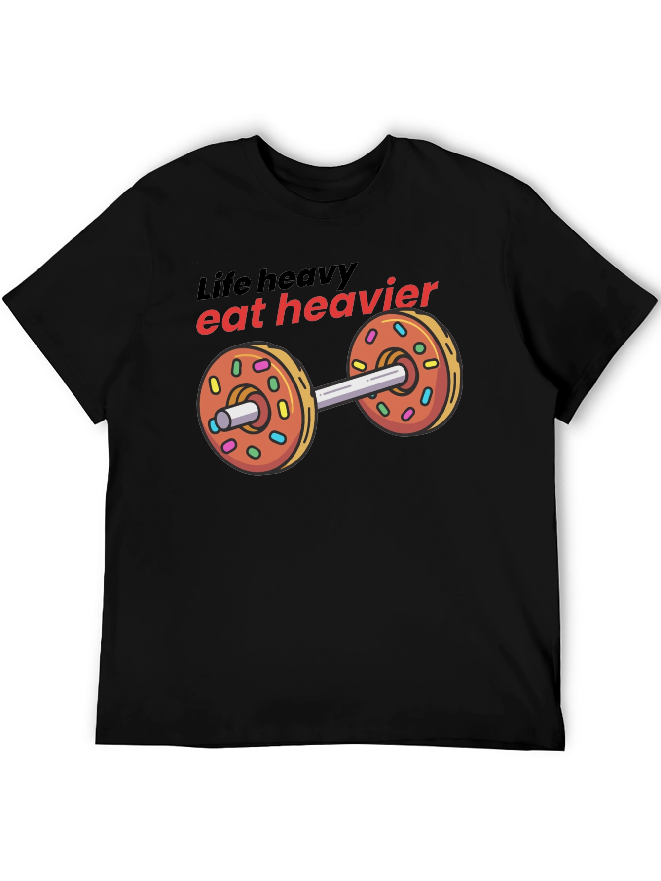 Life Heavy Eat Heavier Donut Dumbbell T-Shirt