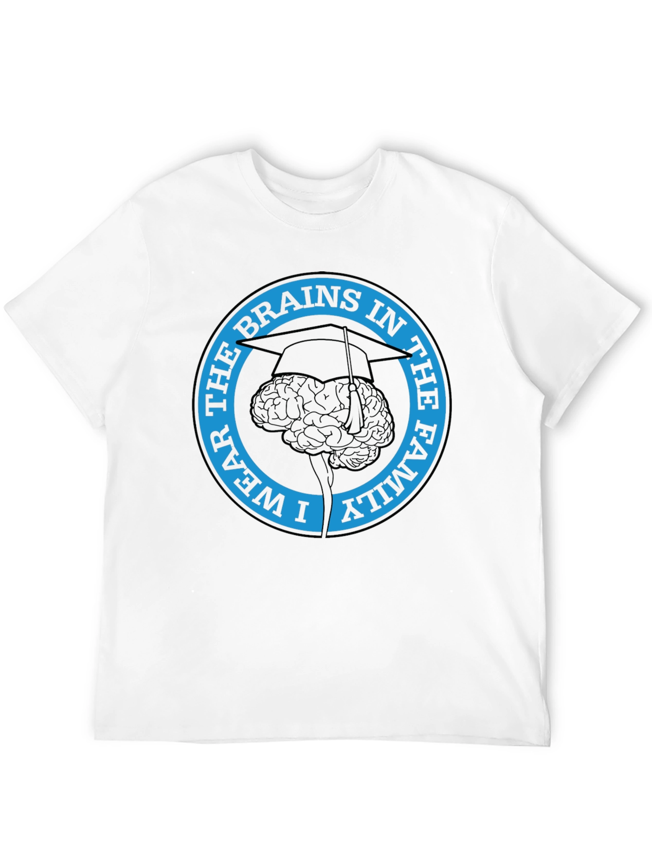 I Wear The Brains in the Family T-Shirt
