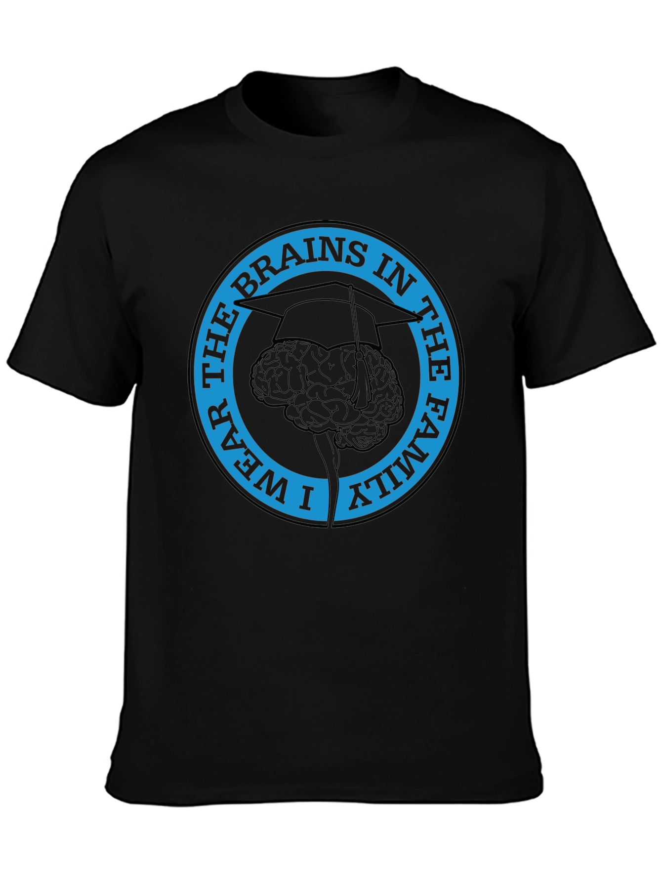 I Wear The Brains in the Family T-Shirt