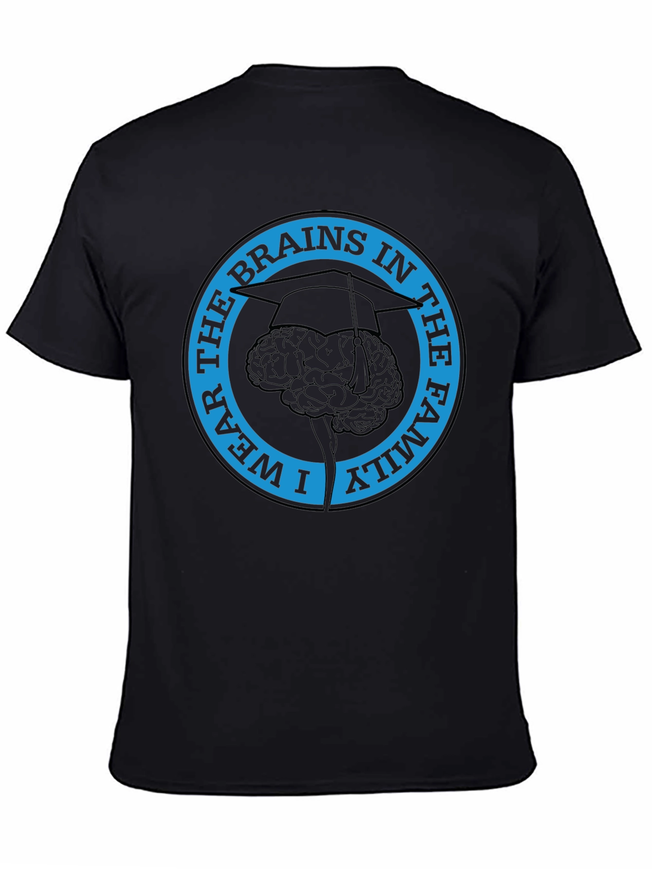 I Wear The Brains in the Family T-Shirt
