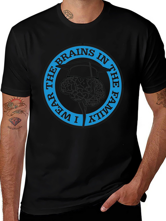 I Wear The Brains in the Family T-Shirt