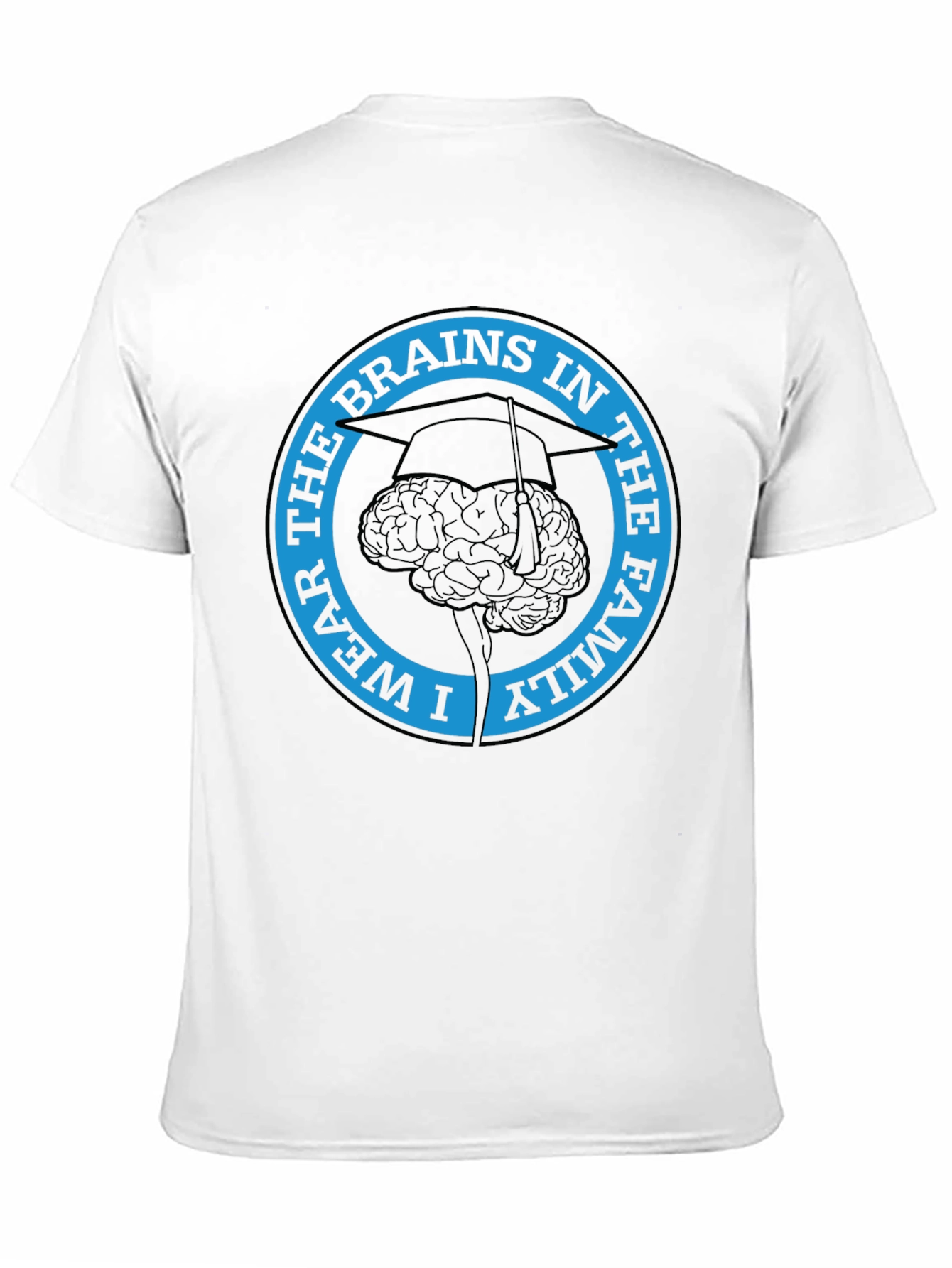 I Wear The Brains in the Family T-Shirt