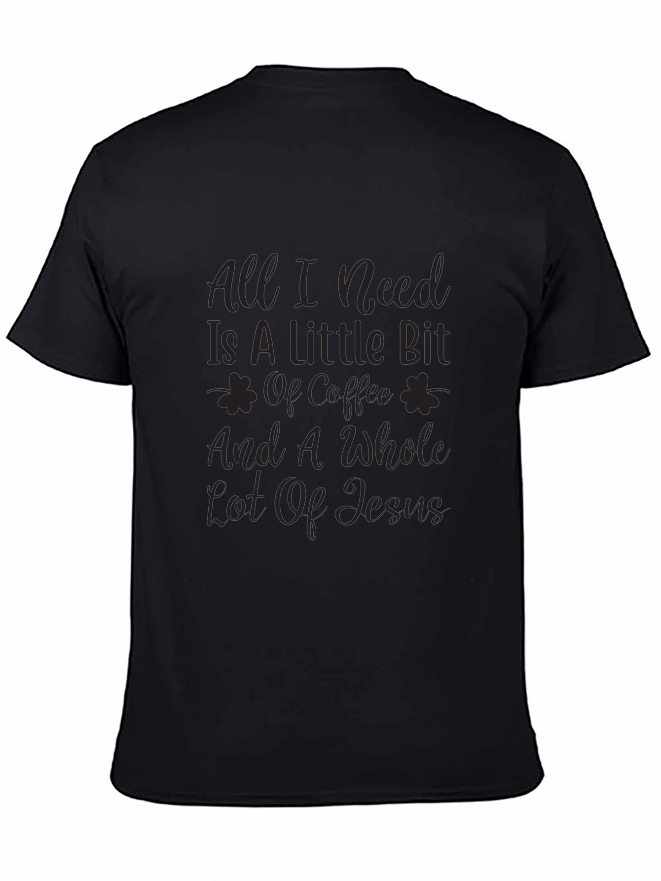 All I Need Coffee & Jesus Black T-Shirt