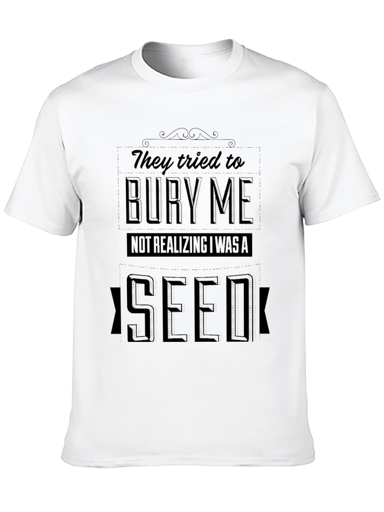 They Tried to Bury Me Seed T-Shirt