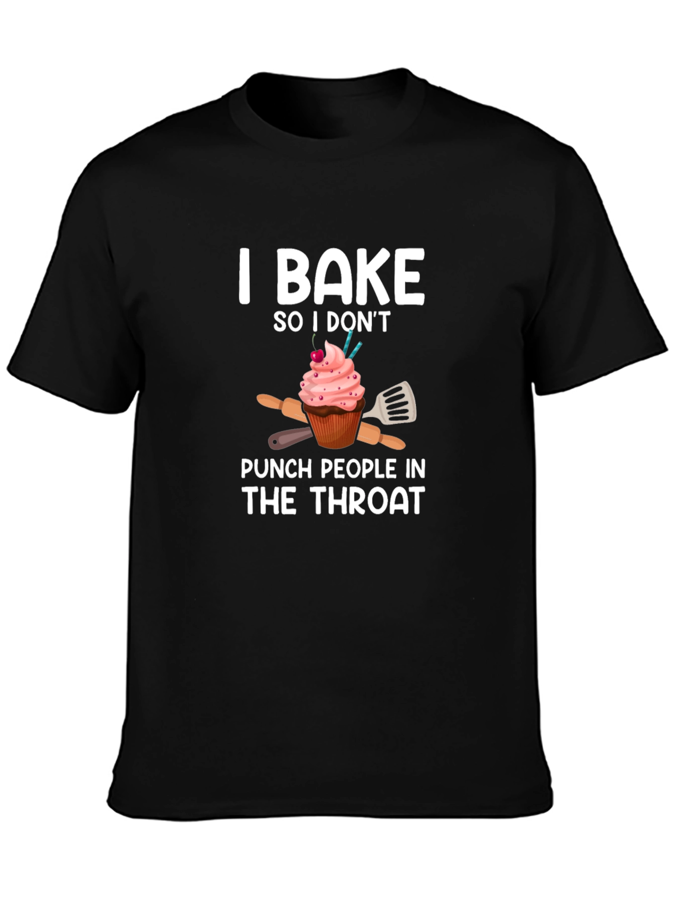 I Bake So I Dont Punch People Black T-Shirt