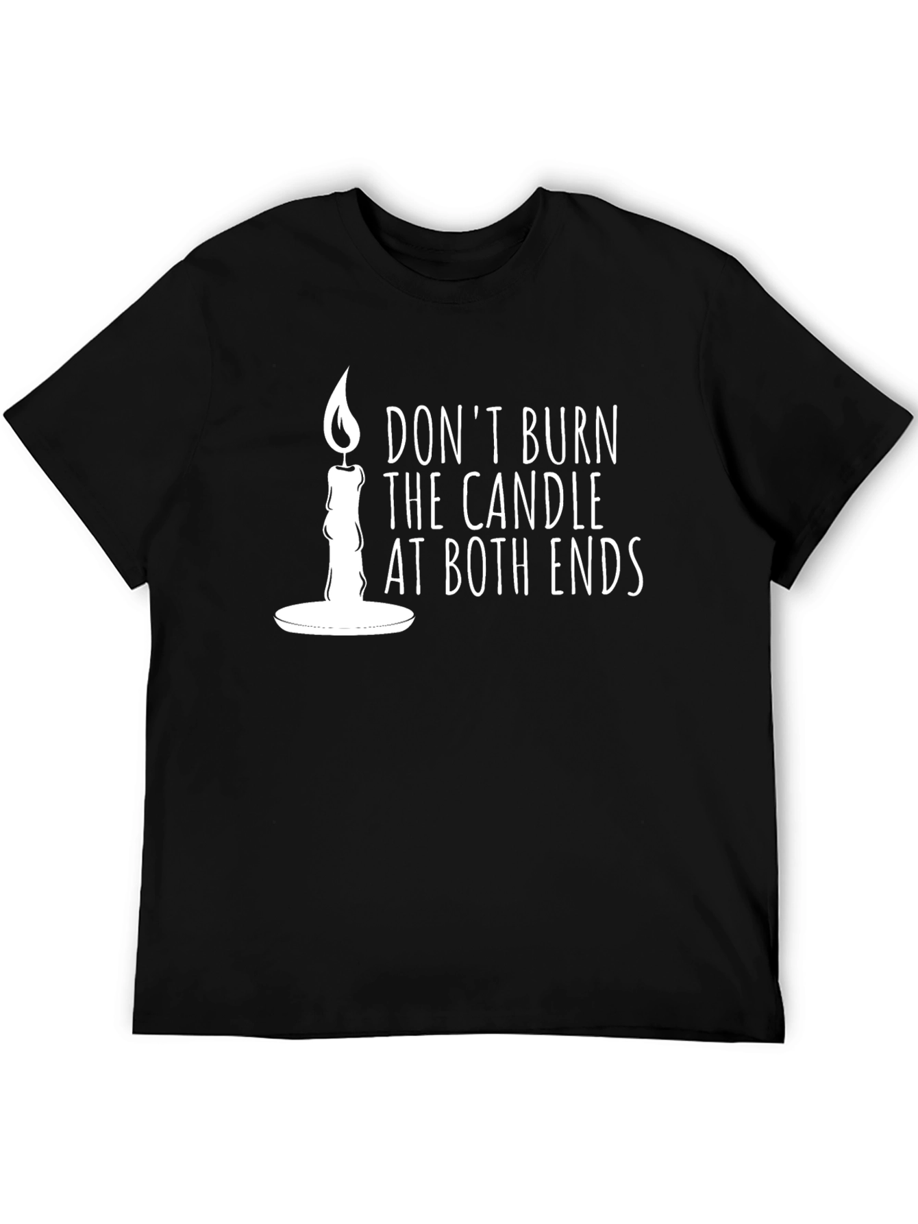 Dont Burn the Candle at Both Ends Graphic Tee