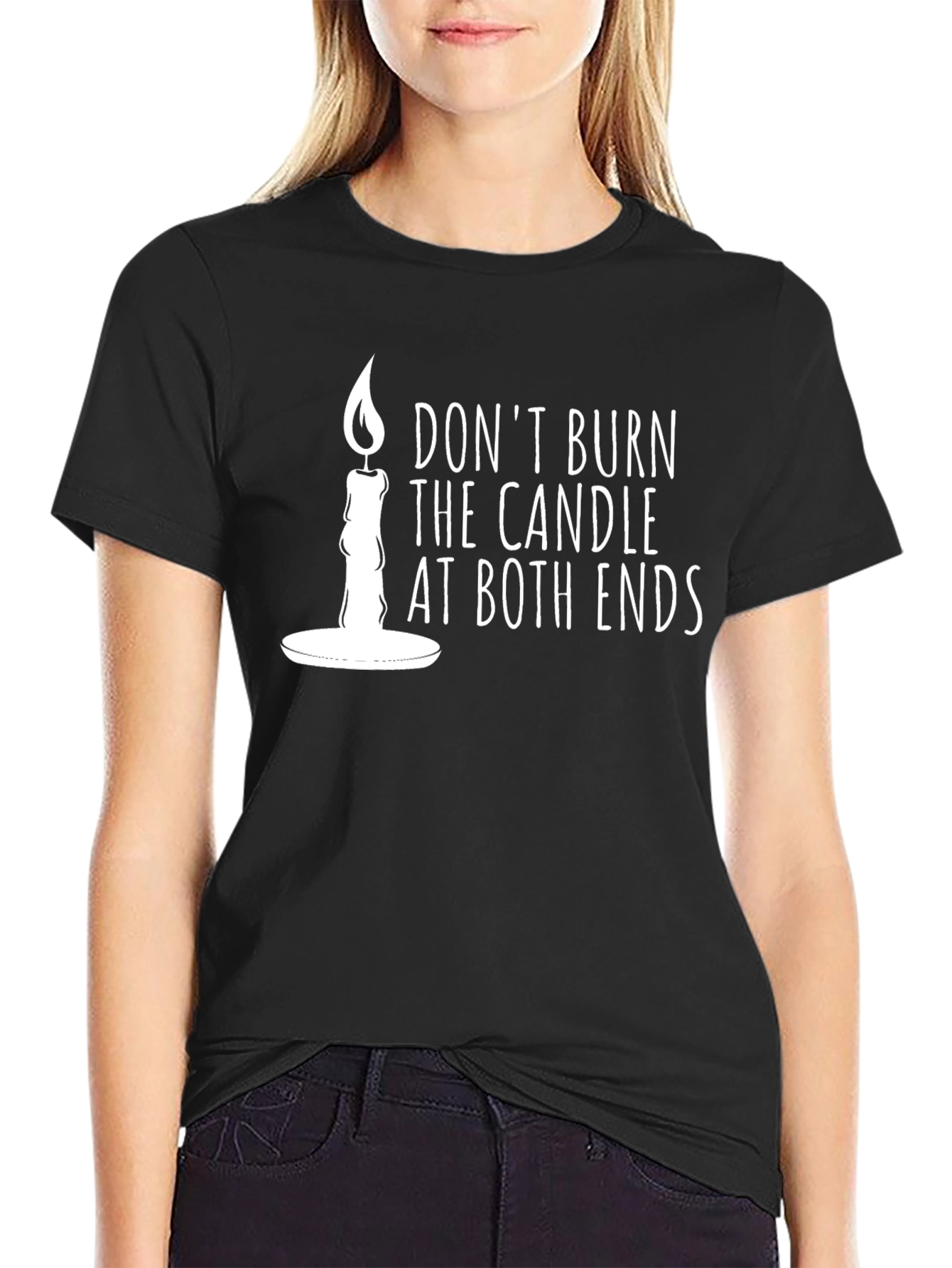 Dont Burn the Candle at Both Ends Graphic Tee