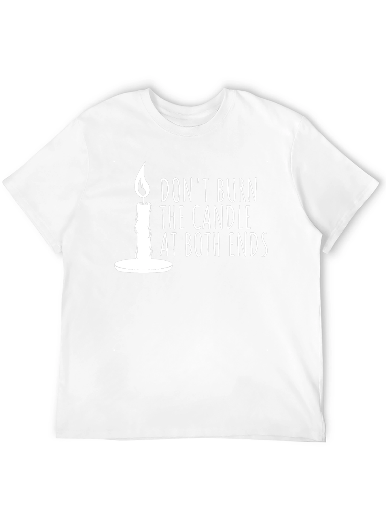 Dont Burn the Candle at Both Ends Graphic Tee