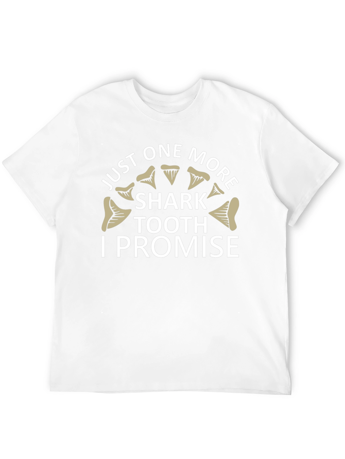 Just One More Shark Tooth T-Shirt