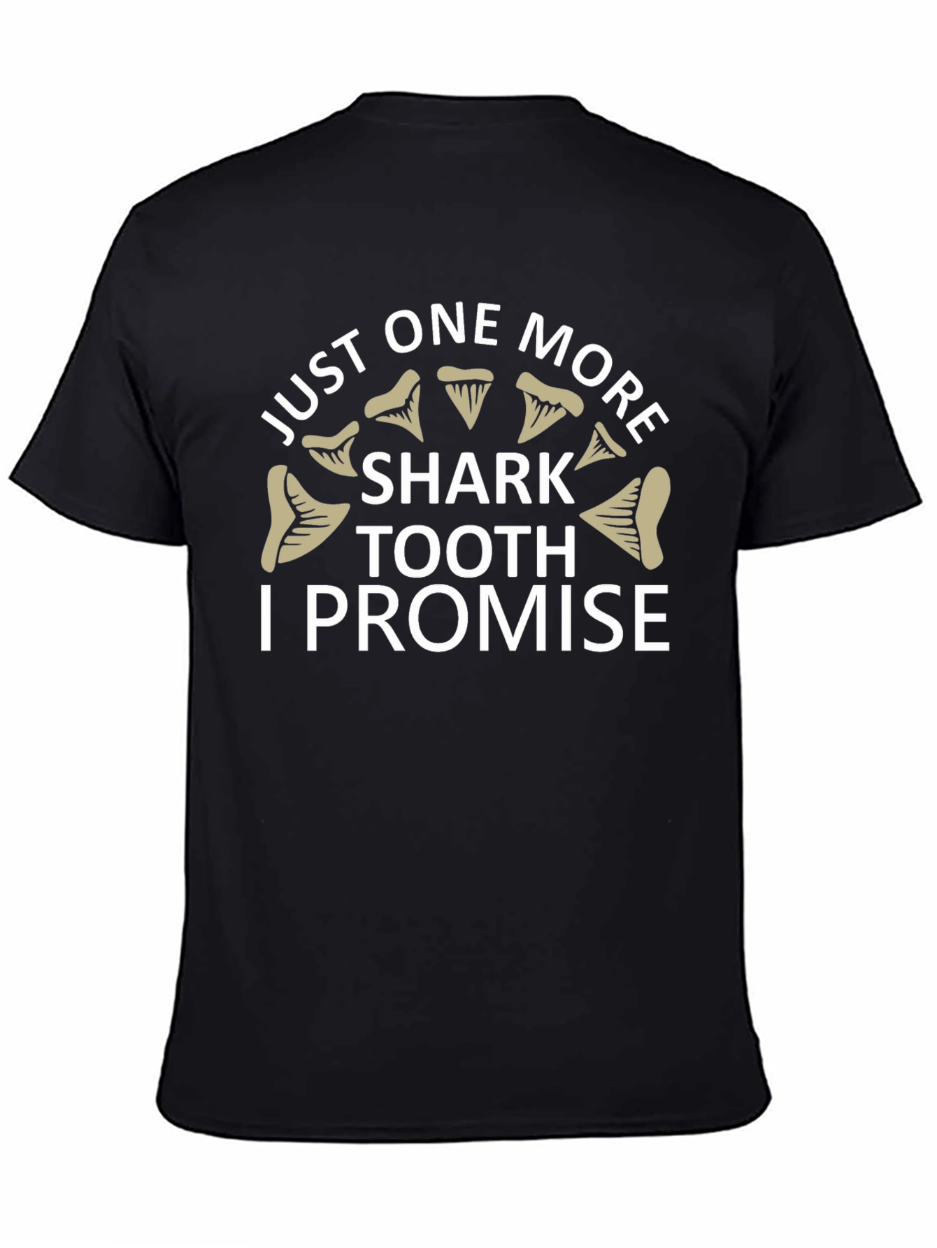 Just One More Shark Tooth T-Shirt