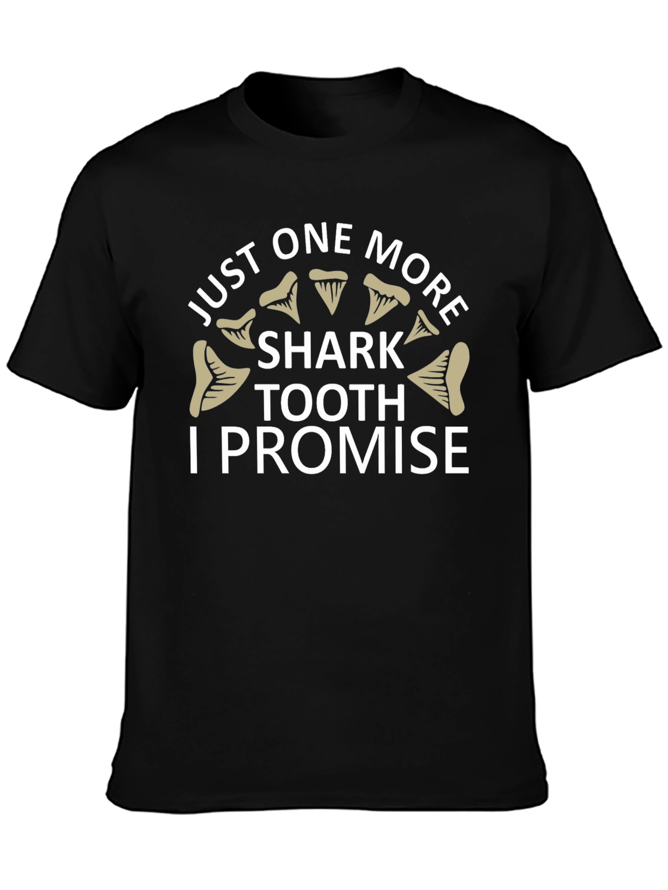 Just One More Shark Tooth T-Shirt