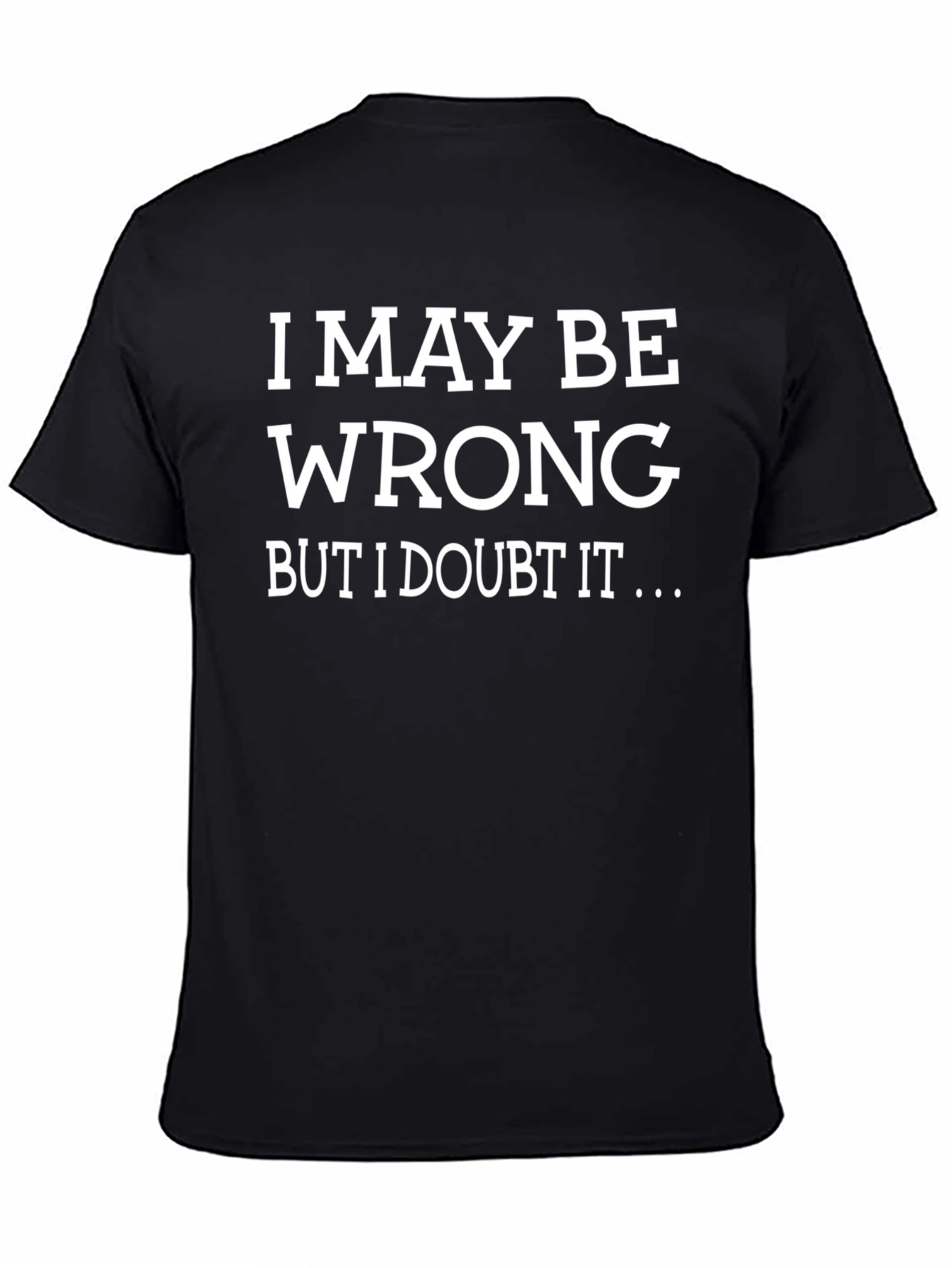 Funny I May Be Wrong Graphic Tee