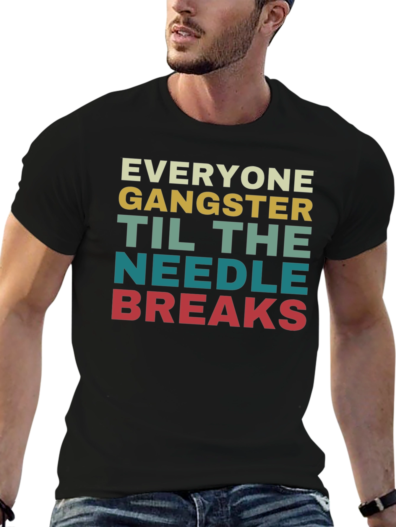 Everyone Gangster Until the Needle Breaks T-Shirt