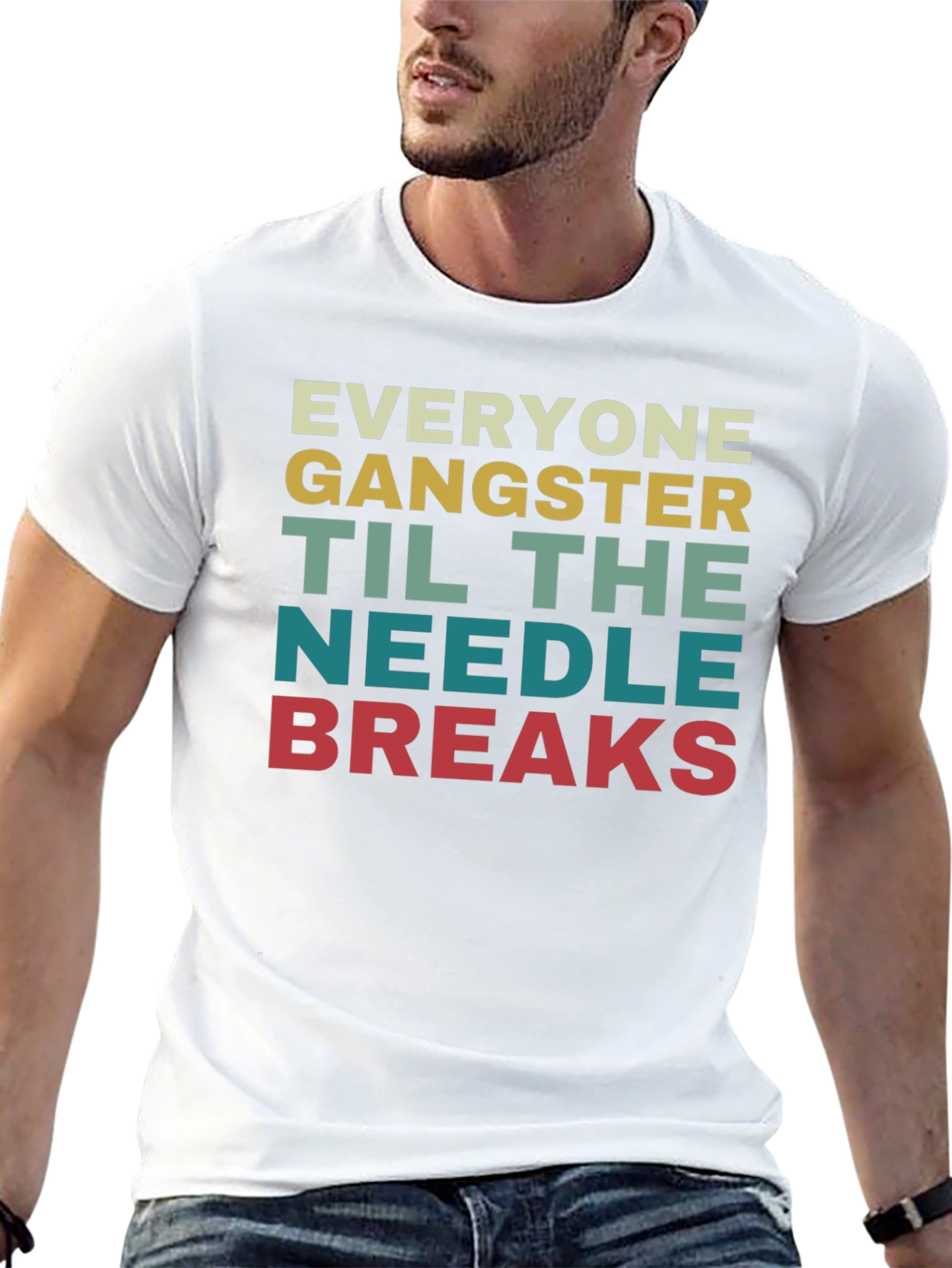 Everyone Gangster Until the Needle Breaks T-Shirt