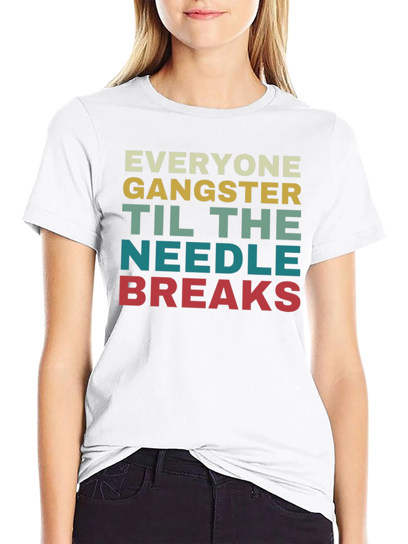 Everyone Gangster Until the Needle Breaks T-Shirt