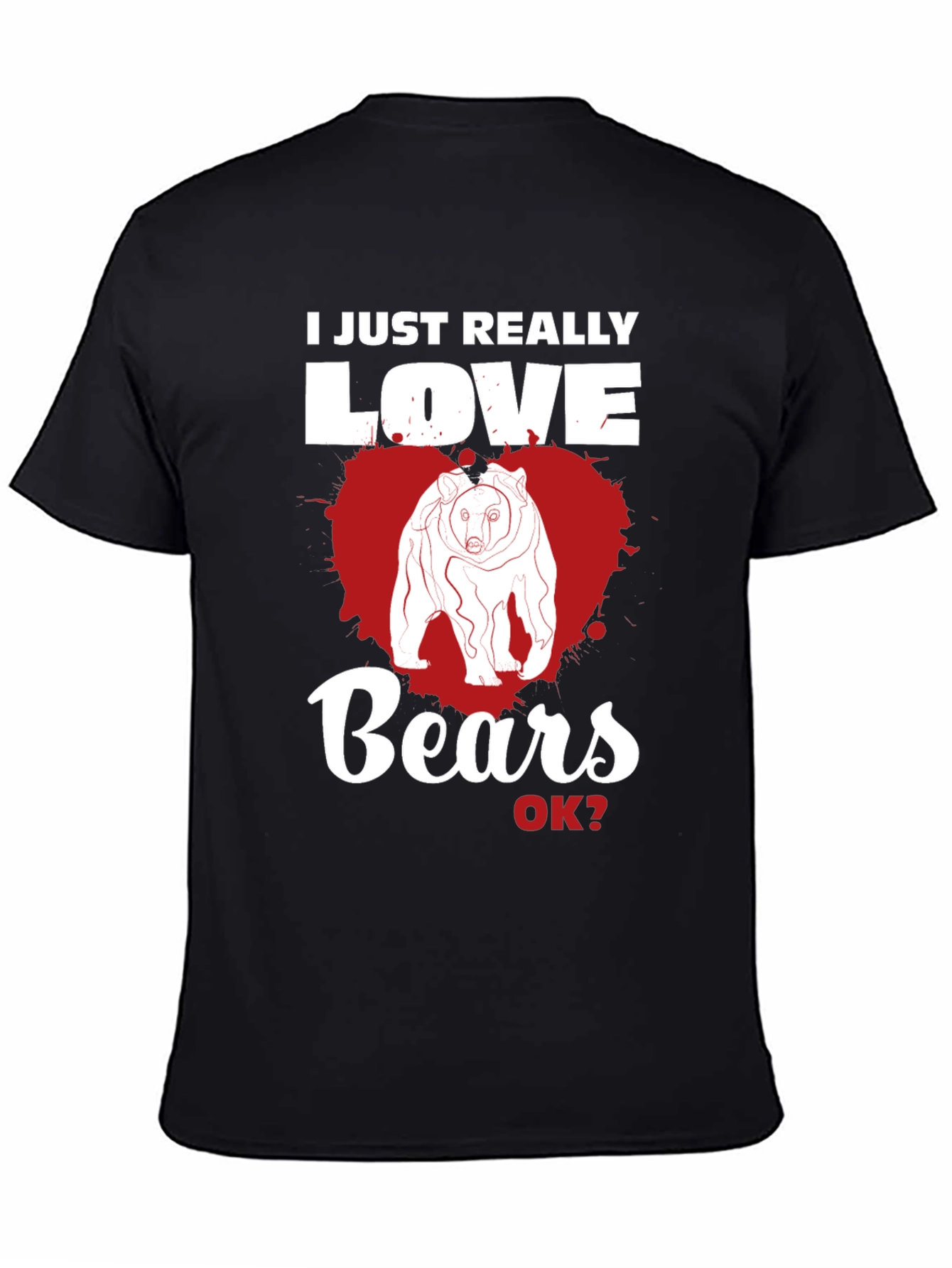I Just Really Love Bears T-Shirt