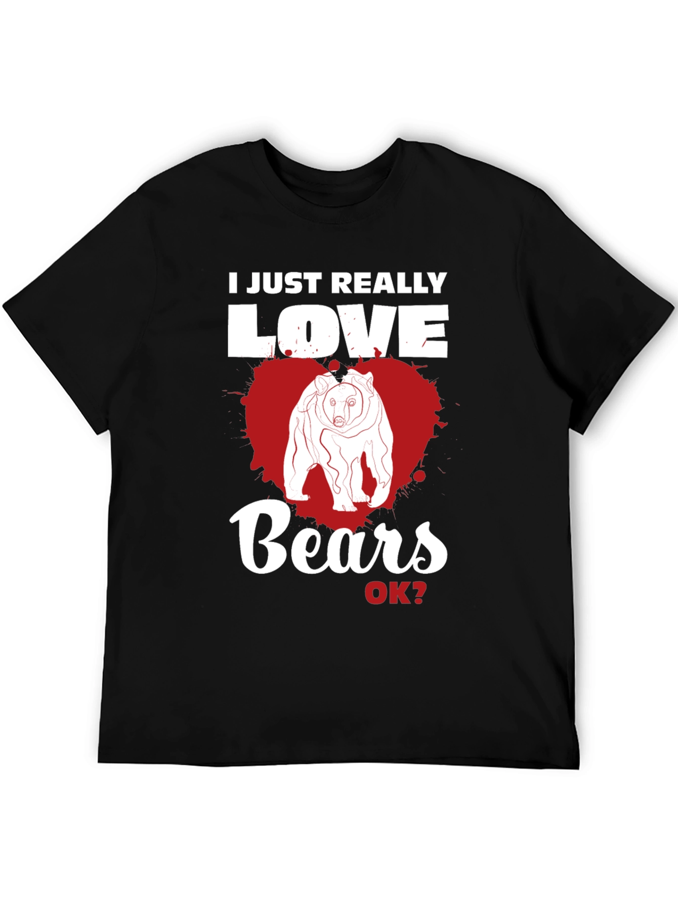 I Just Really Love Bears T-Shirt
