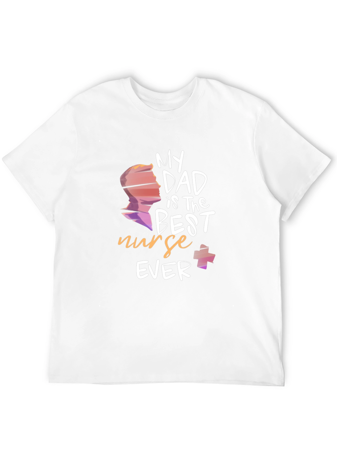 My Dad is The Best Nurse Ever T-Shirt