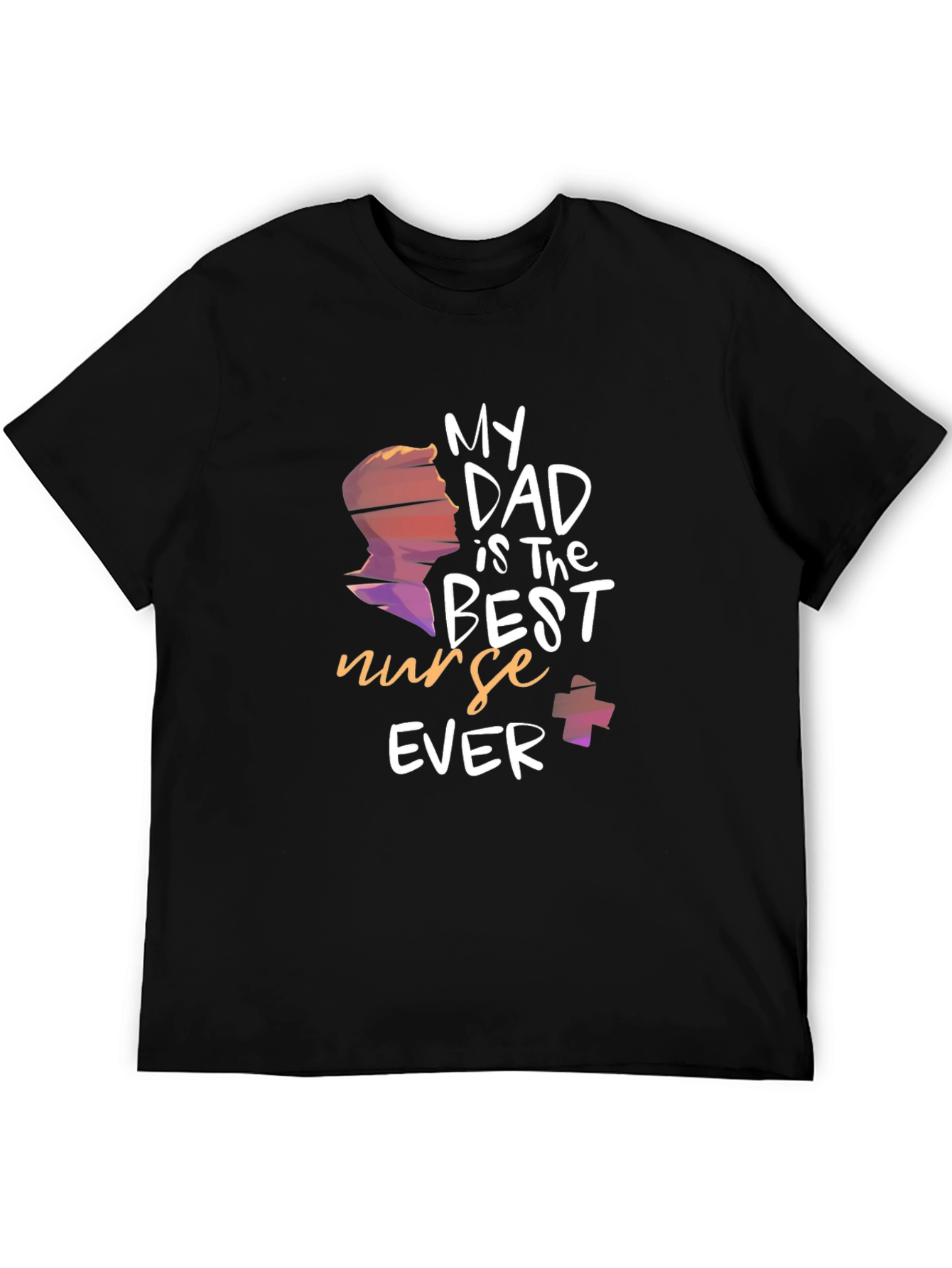 My Dad is The Best Nurse Ever T-Shirt