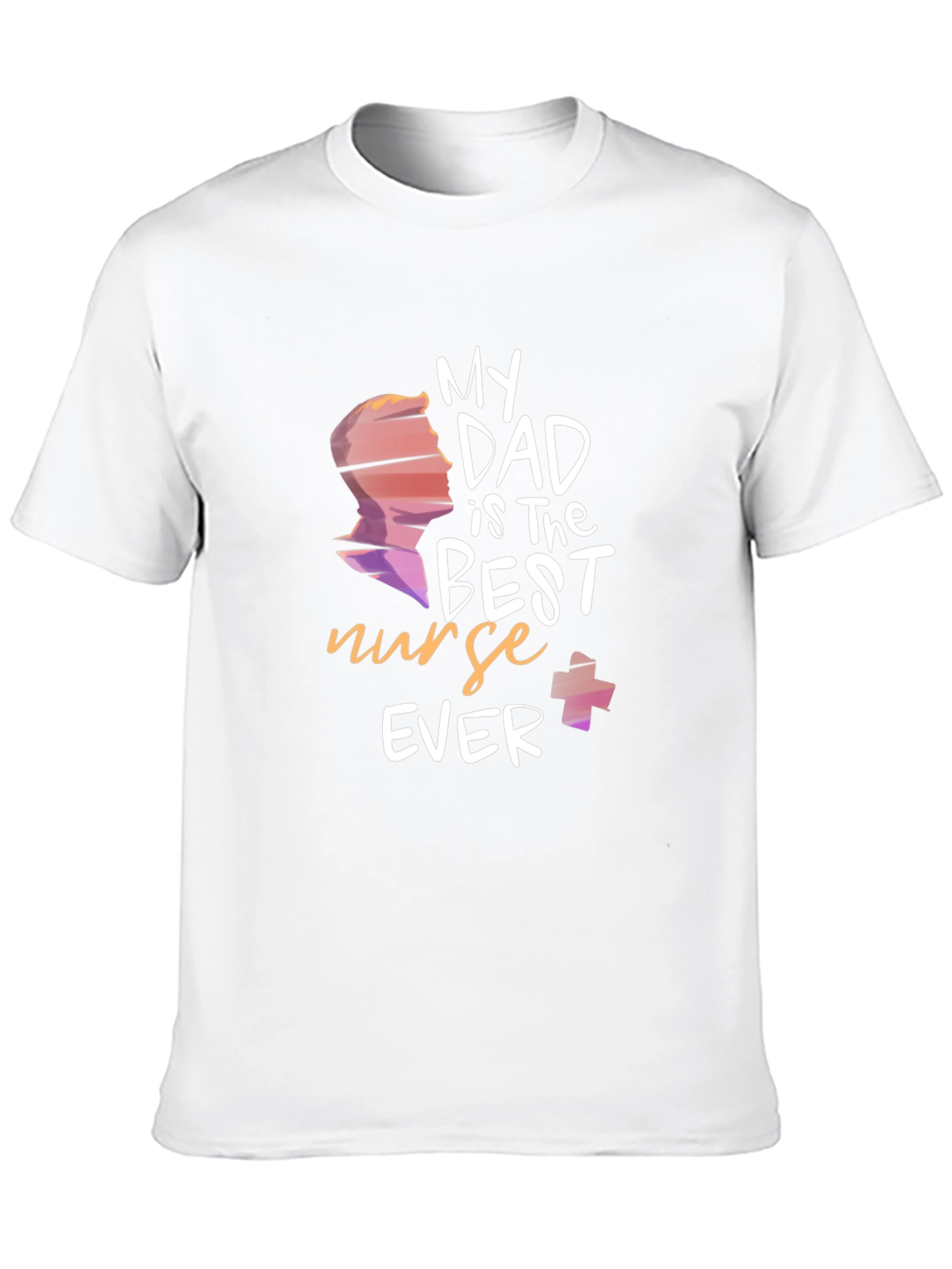 My Dad is The Best Nurse Ever T-Shirt