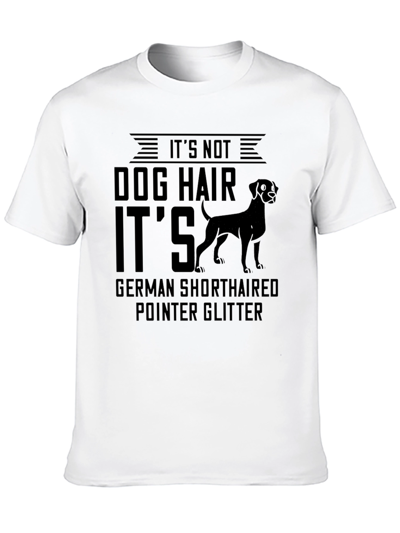 Dog Hair German Shorthaired Pointer T-Shirt