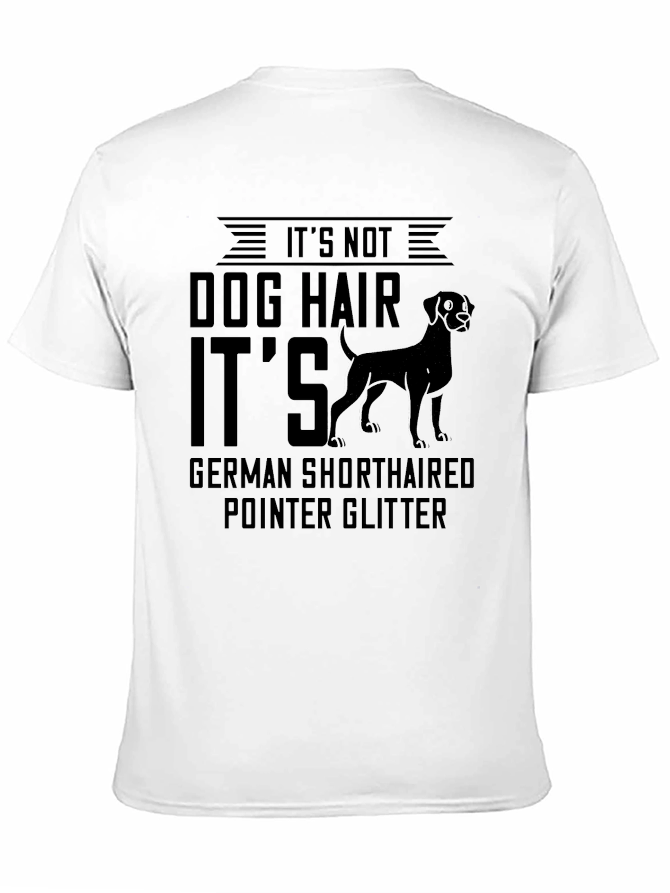 Dog Hair German Shorthaired Pointer T-Shirt