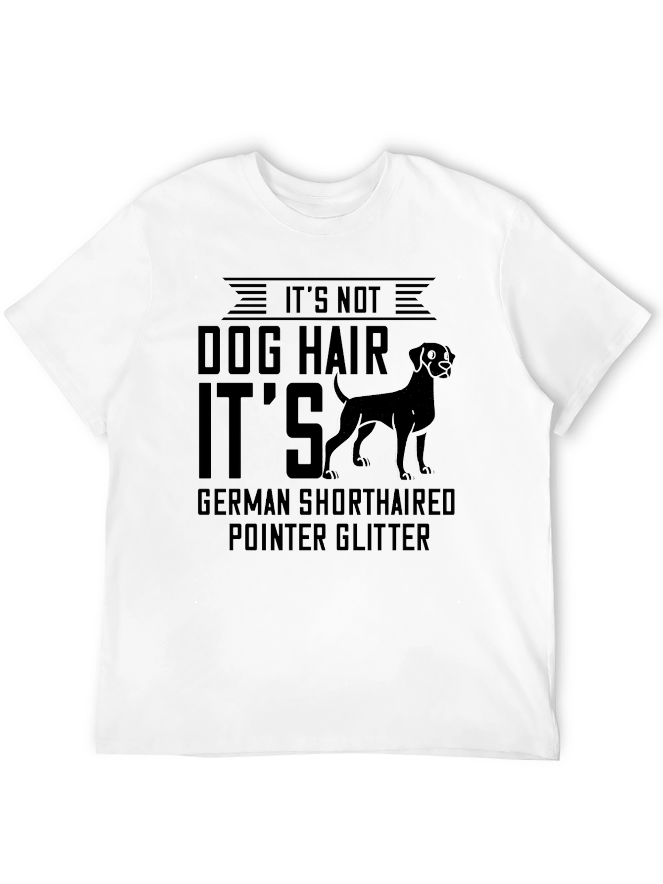 Dog Hair German Shorthaired Pointer T-Shirt