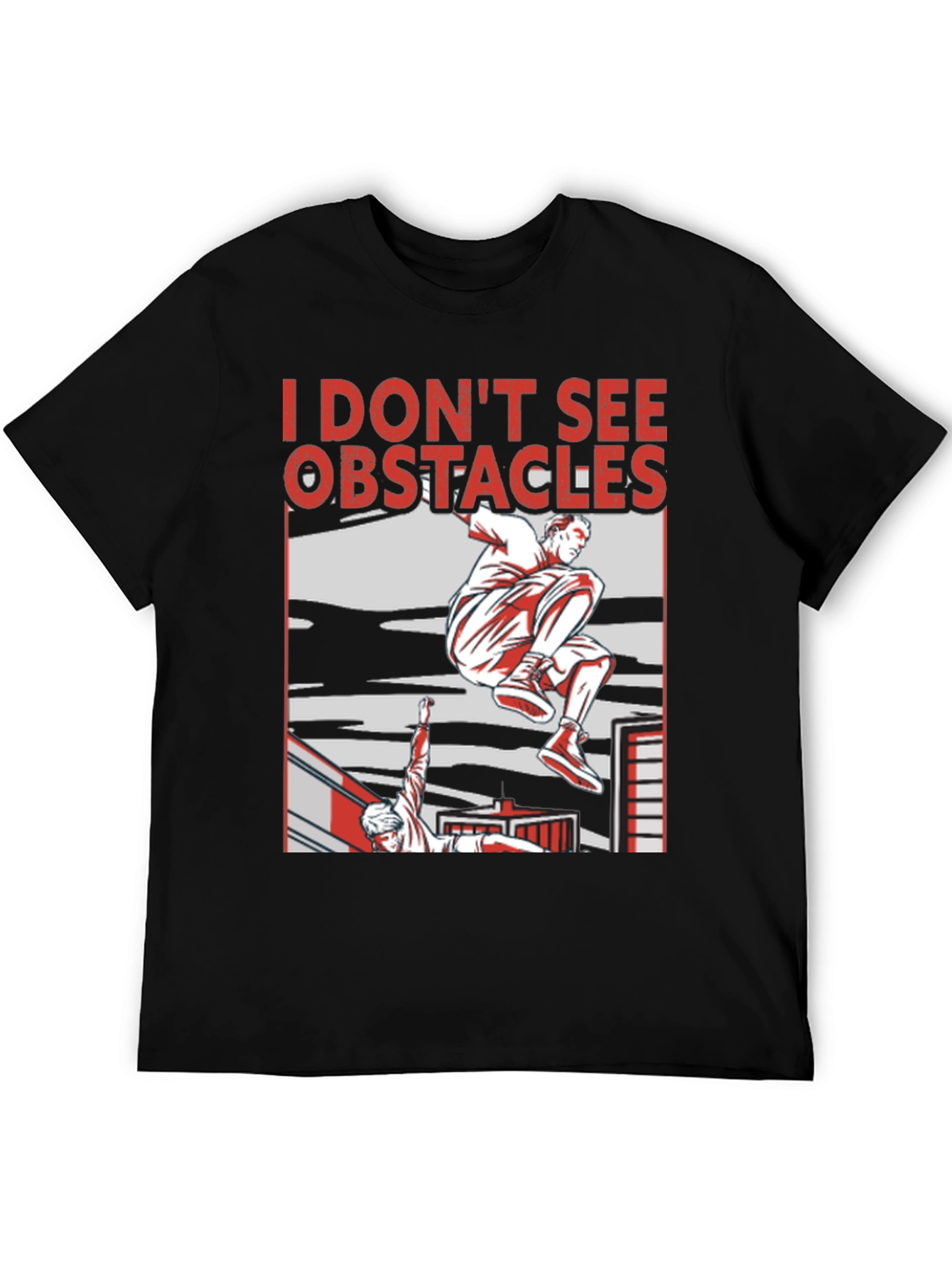 I Dont See Obstacles Parkour T-Shirt