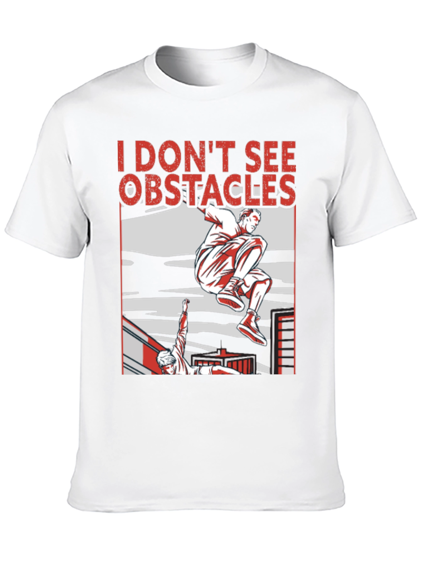 I Dont See Obstacles Parkour T-Shirt
