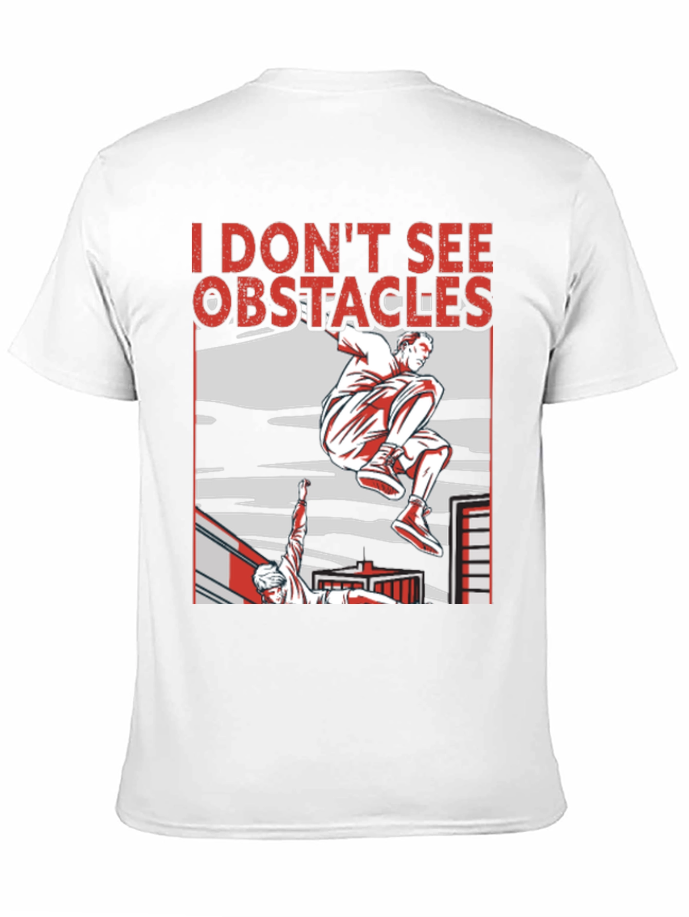 I Dont See Obstacles Parkour T-Shirt