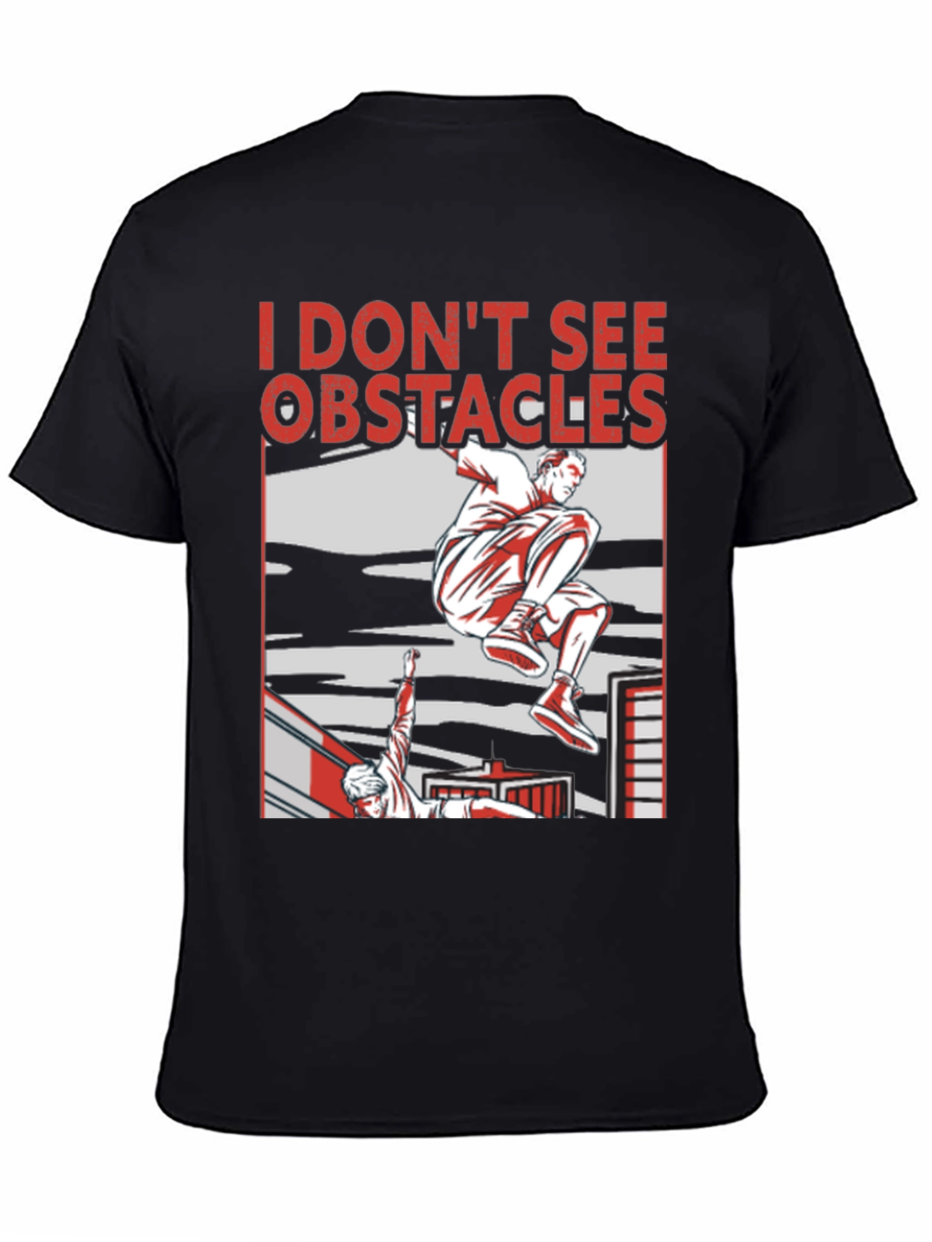 I Dont See Obstacles Parkour T-Shirt