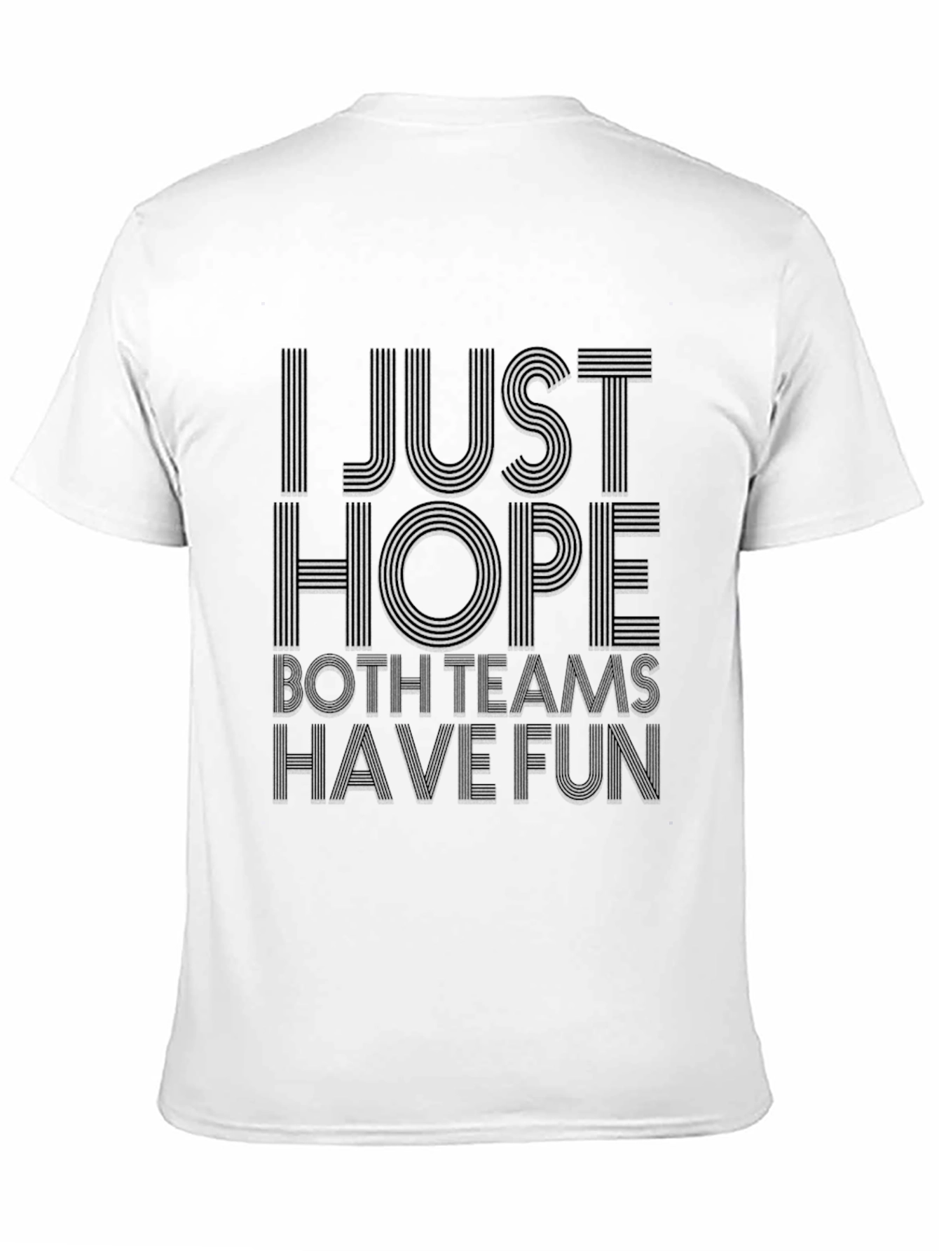 I Just Hope Both Teams Have Fun T-Shirt