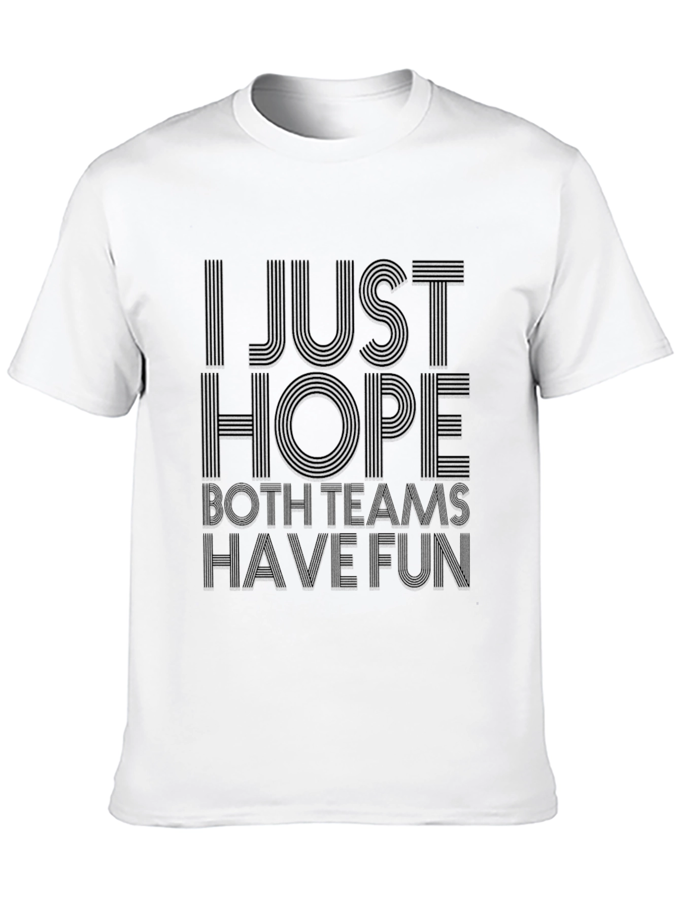 I Just Hope Both Teams Have Fun T-Shirt