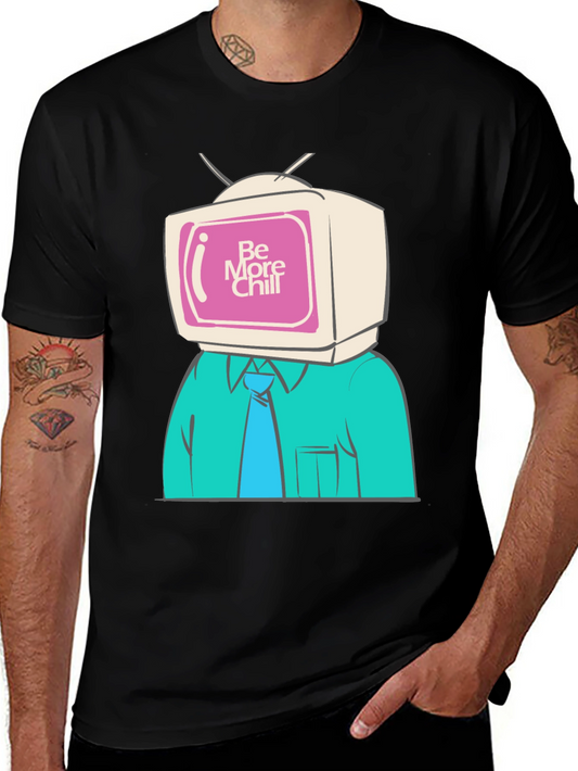 Be More Chill TV Head T-Shirt - Quirky Graphic Tee