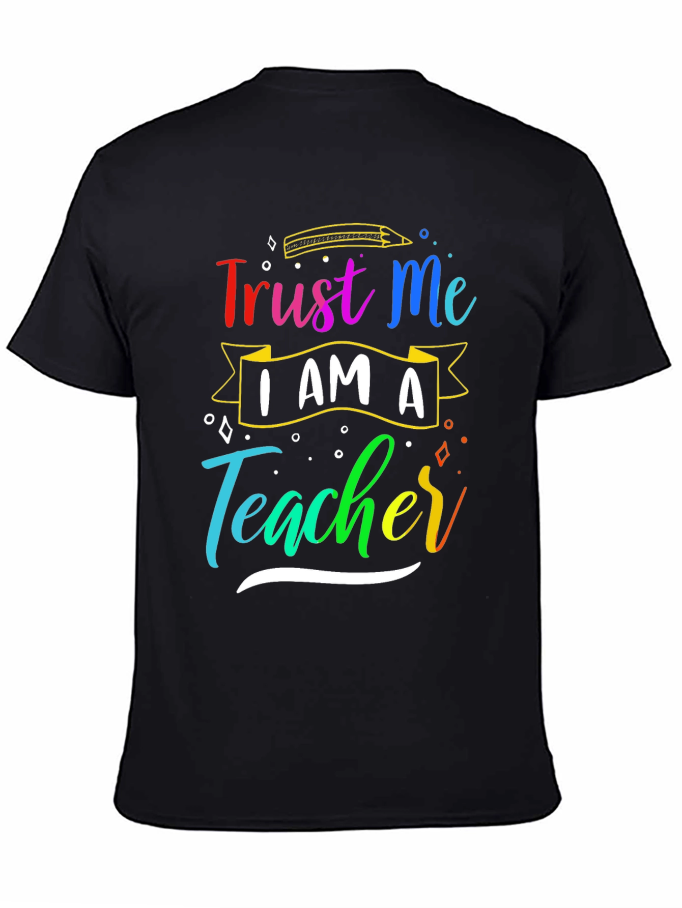 Trust Me Im A Teacher T-Shirt