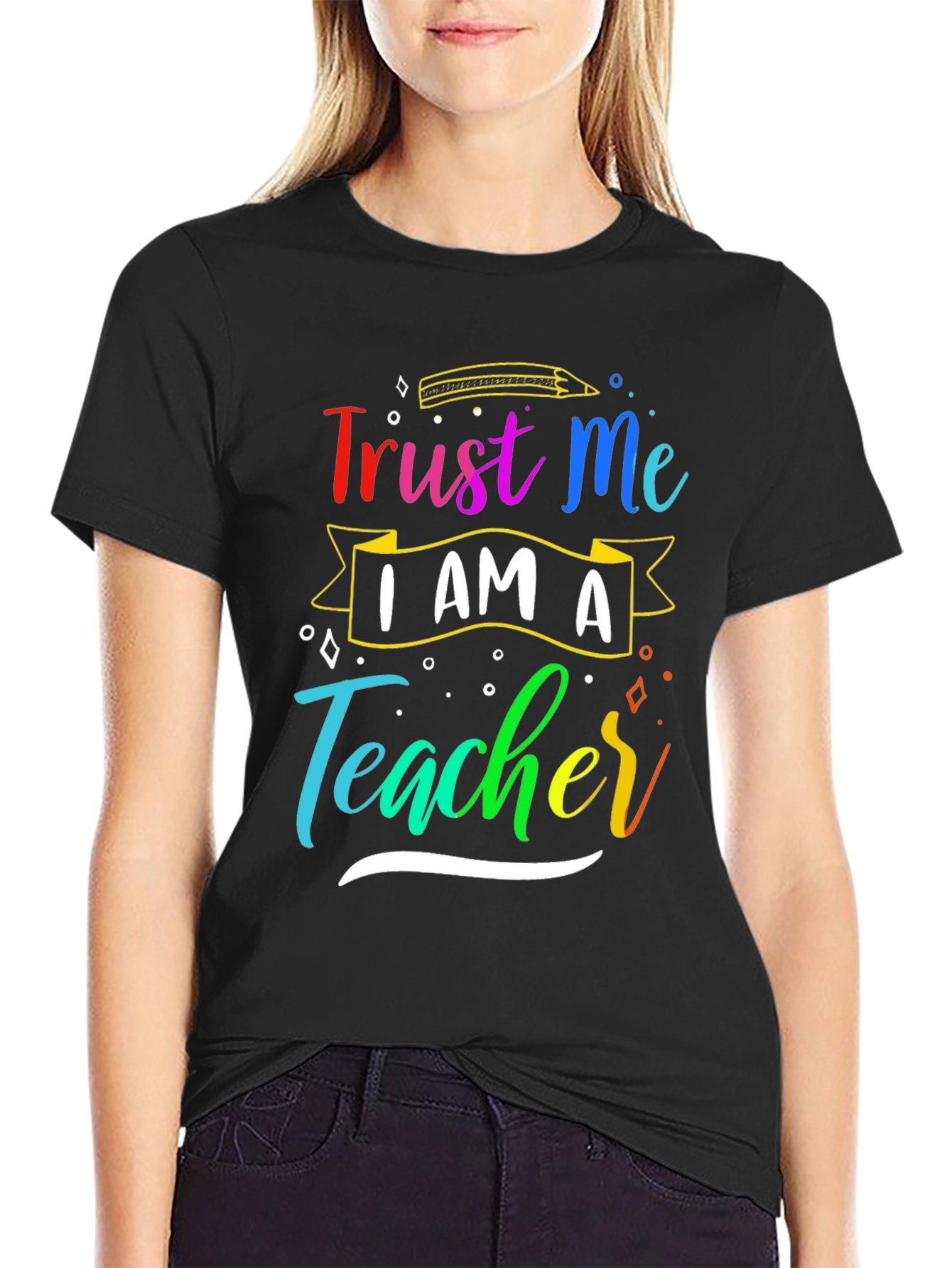 Trust Me Im A Teacher T-Shirt